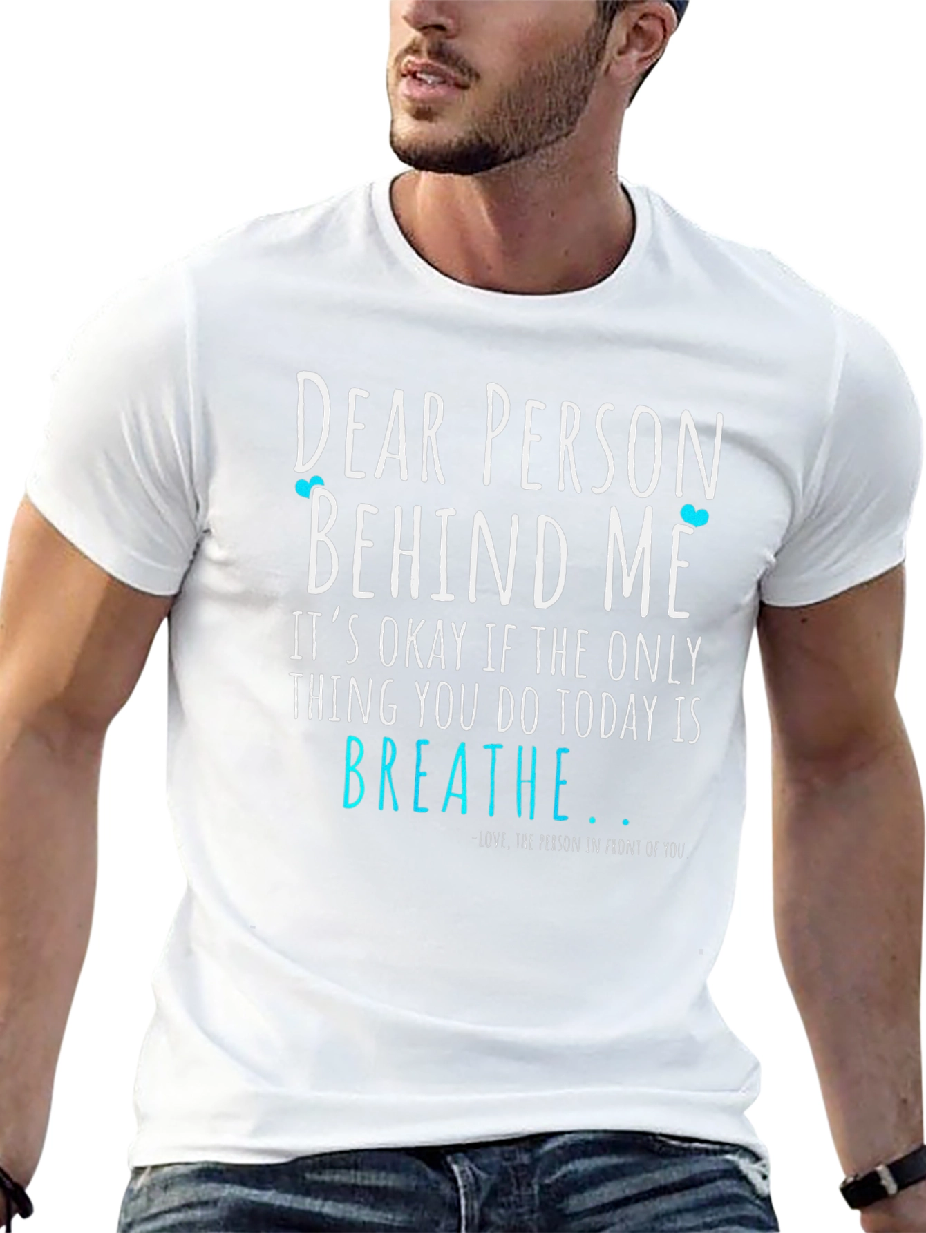 Dear Person Behind Me T-Shirt - Breathe