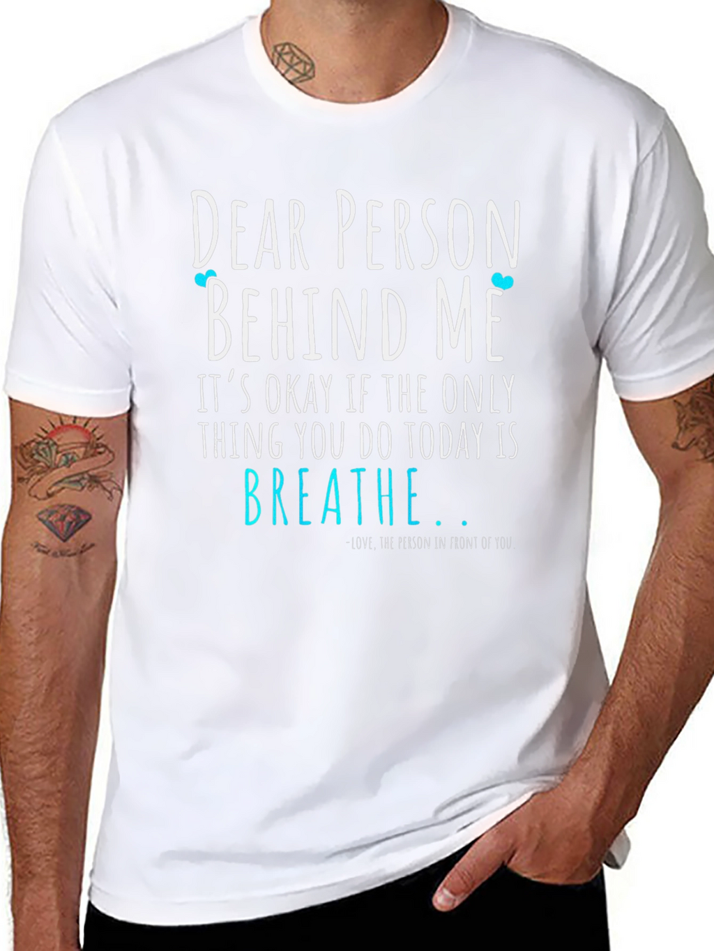 Dear Person Behind Me T-Shirt - Breathe