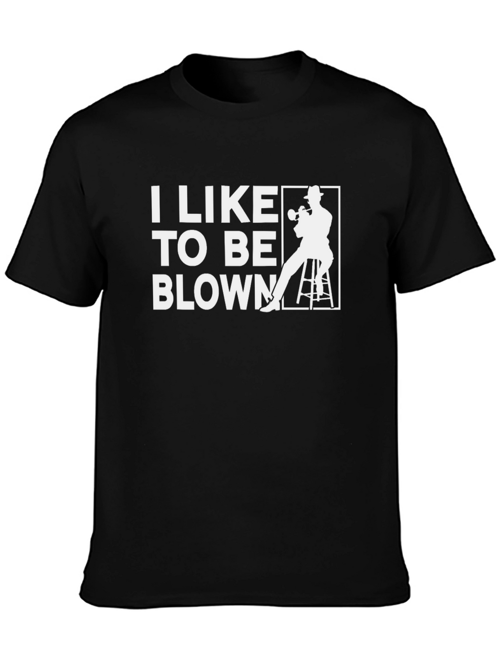 I Like to Be Blown Trumpet Player Graphic Tee
