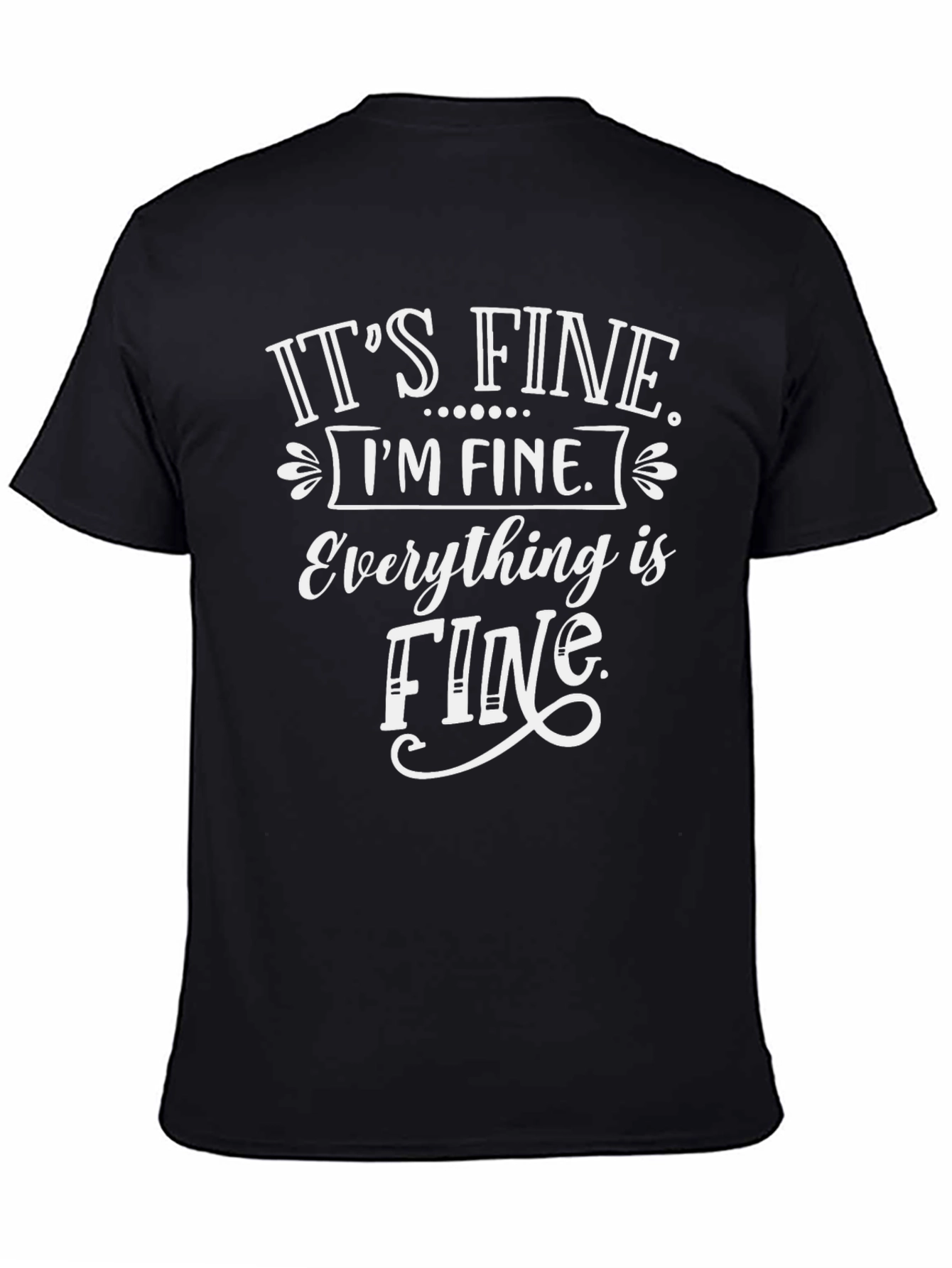 Its Fine Im Fine Everything Is Fine Black T-Shirt