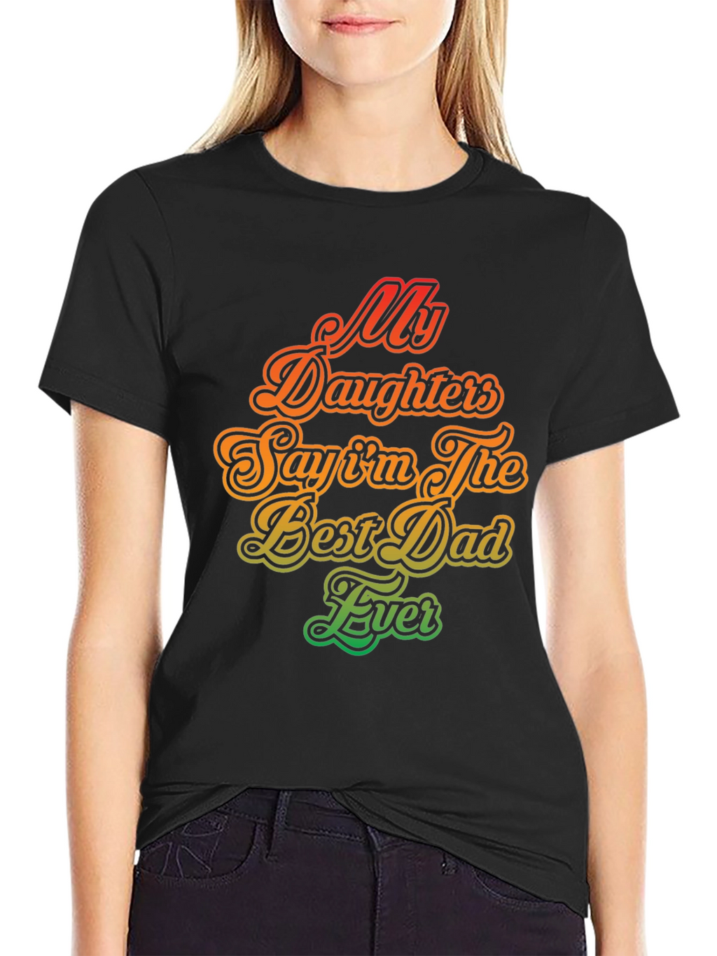 My Daughters Say Im The Best Dad Ever T-Shirt