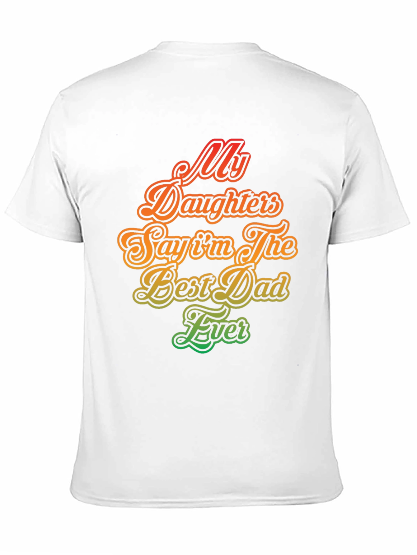 My Daughters Say Im The Best Dad Ever T-Shirt
