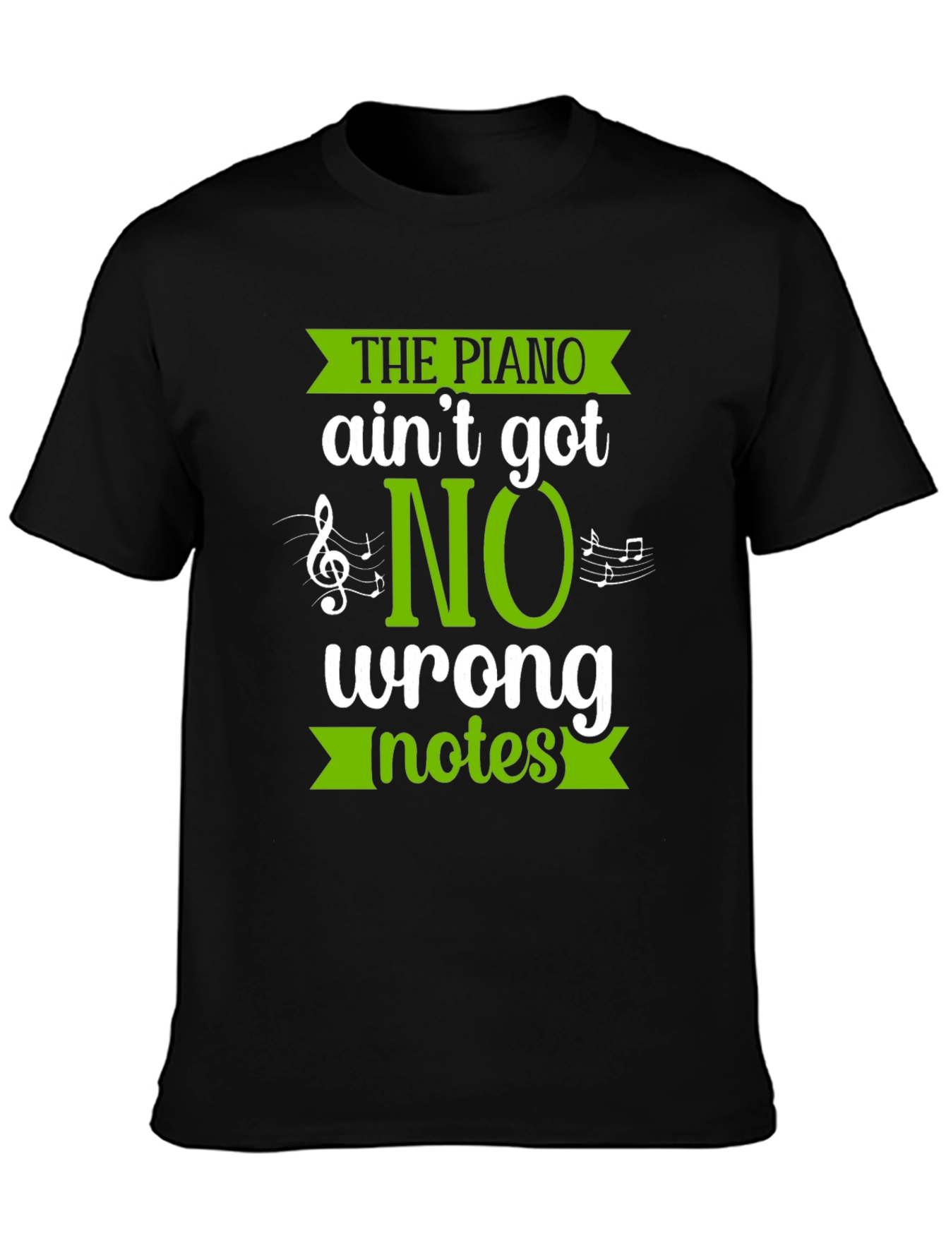 The Piano Aint Got No Wrong Notes Black T-Shirt