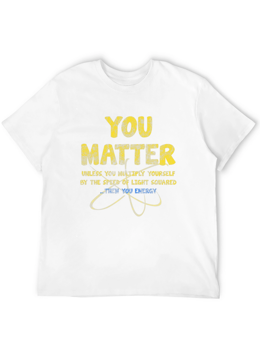 You Matter Physics T-Shirt