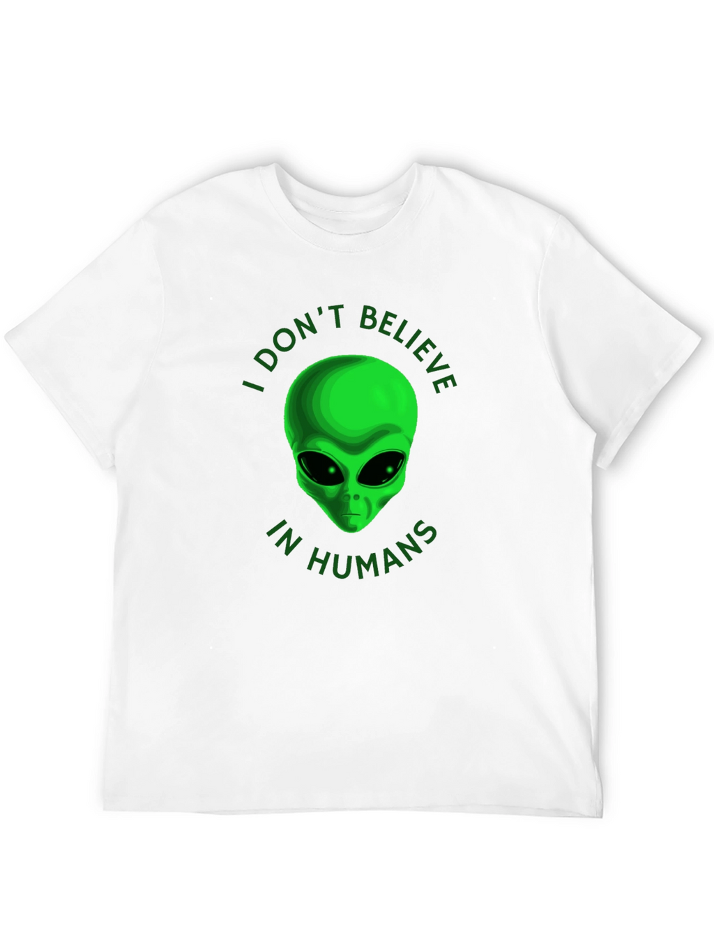 I Dont Believe in Humans Alien T-Shirt