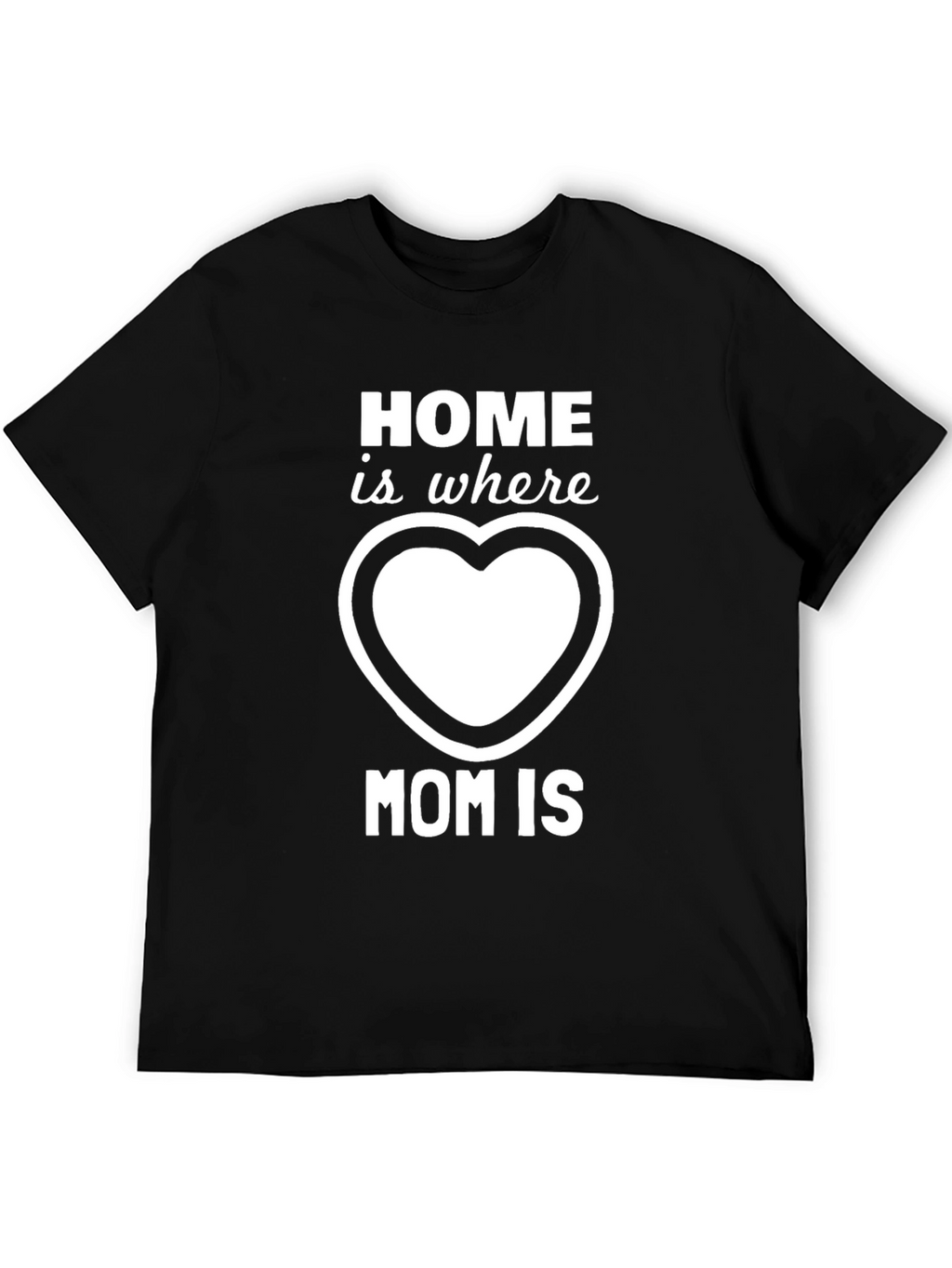 Home is Where Mom is T-Shirt - Black