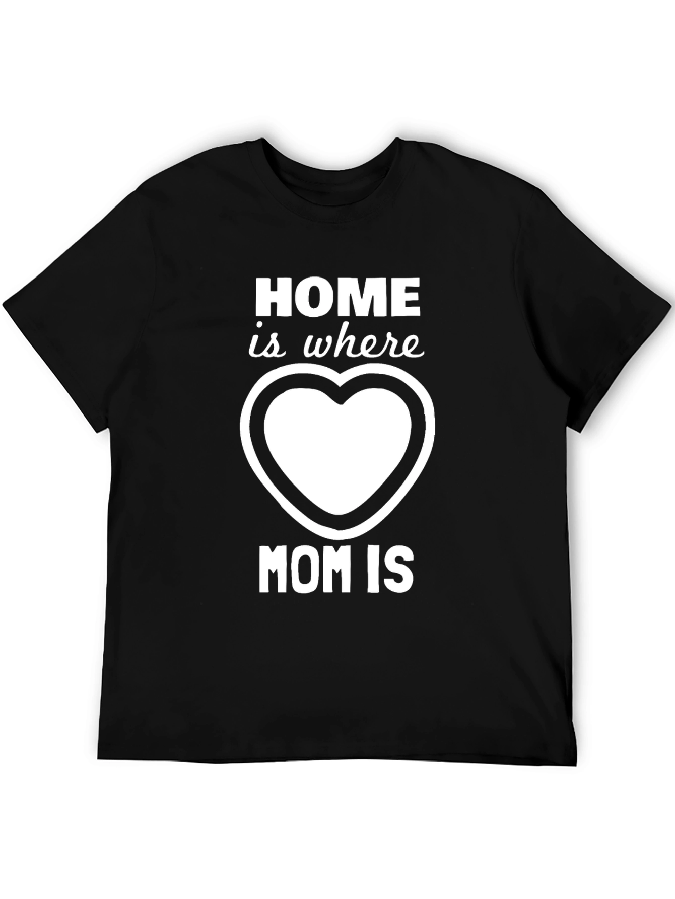 Home is Where Mom is T-Shirt - Black