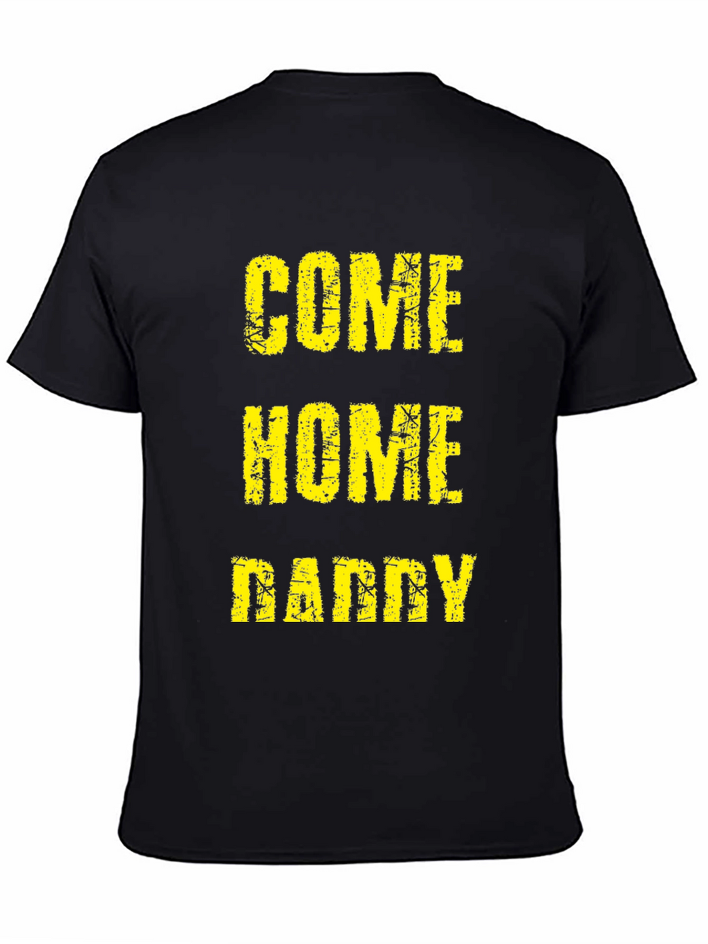 Come Home Daddy Tee - Black Graphic T-Shirt
