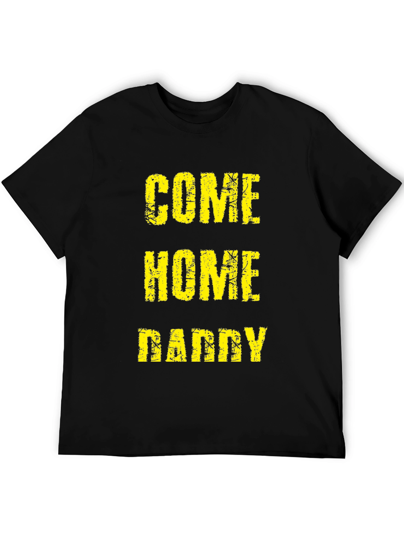Come Home Daddy Tee - Black Graphic T-Shirt