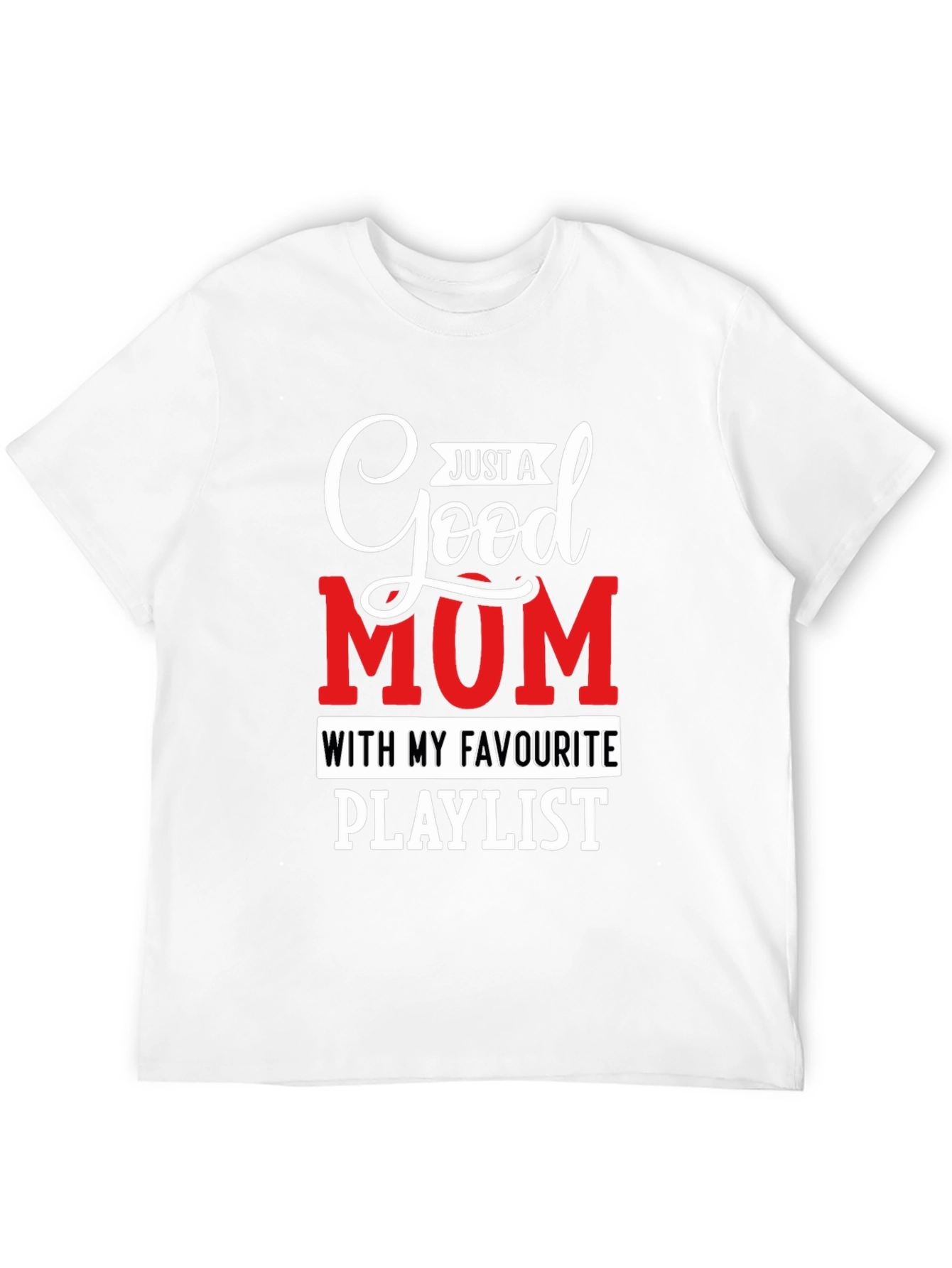 Good Mum Playlist T-Shirt