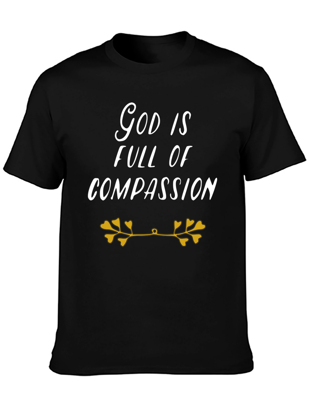 God Is Full Of Compassion Black T-Shirt