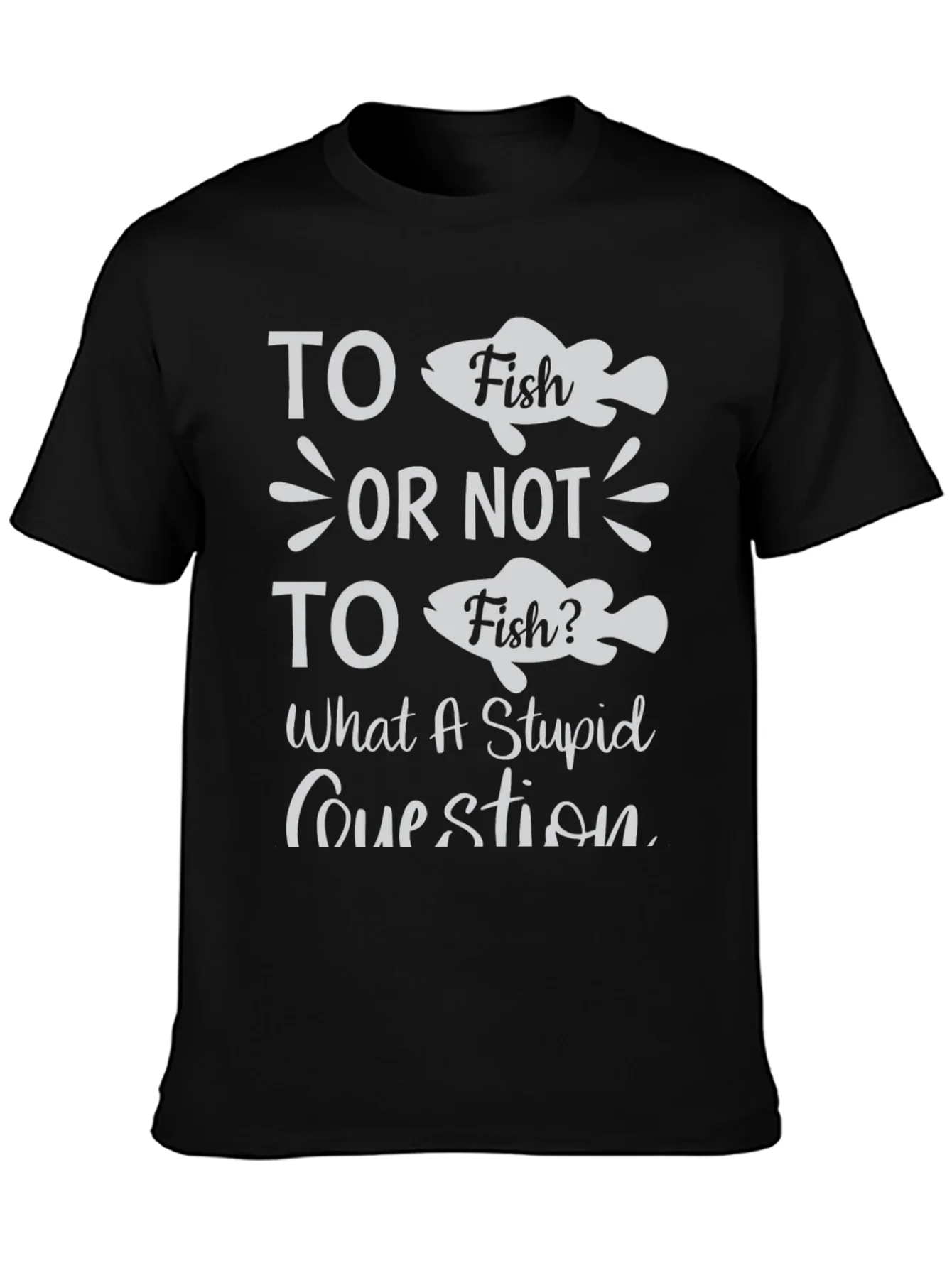 Funny Fishing T-Shirt - To Fish or Not to Fish?
