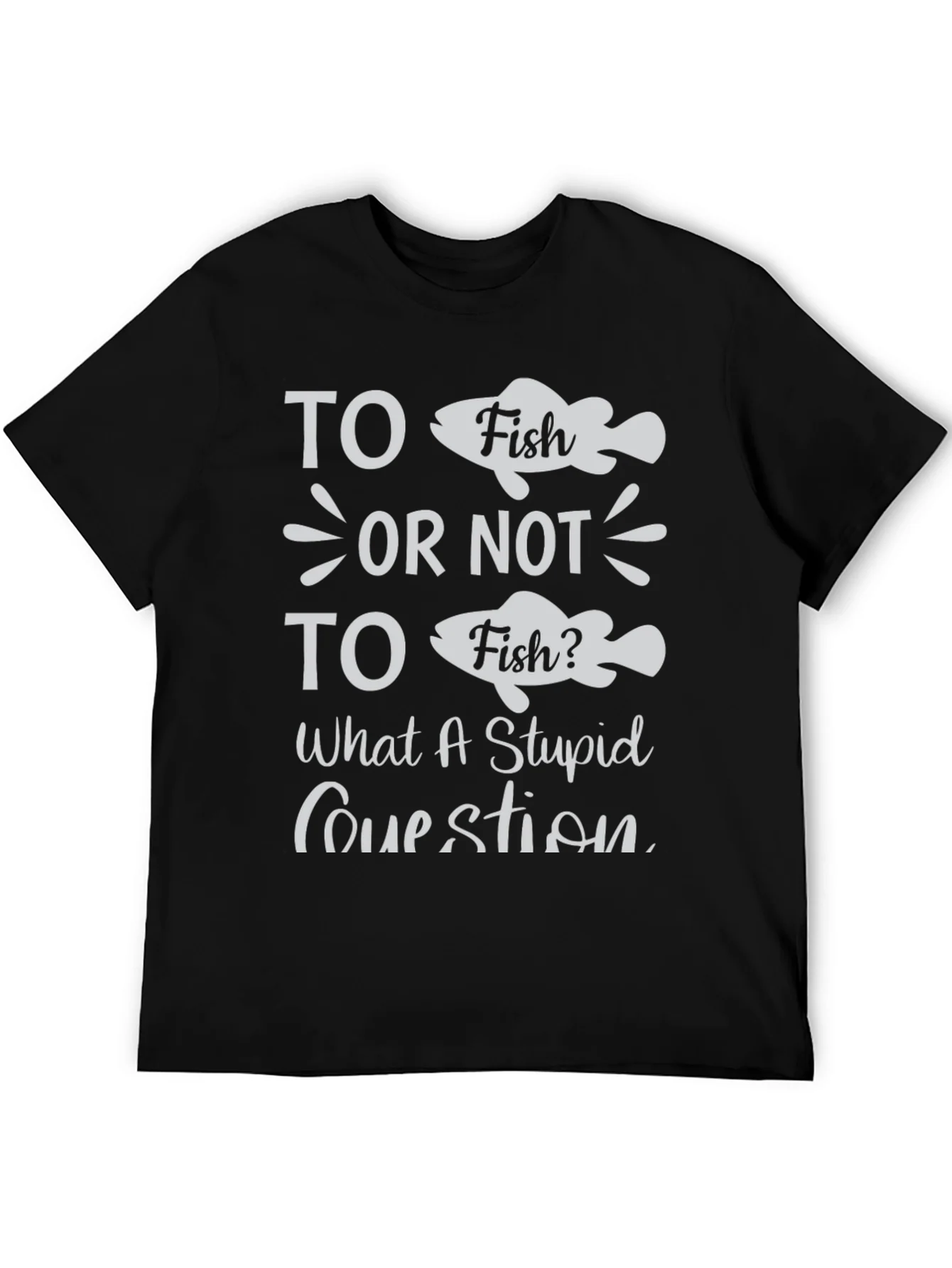 Funny Fishing T-Shirt - To Fish or Not to Fish?