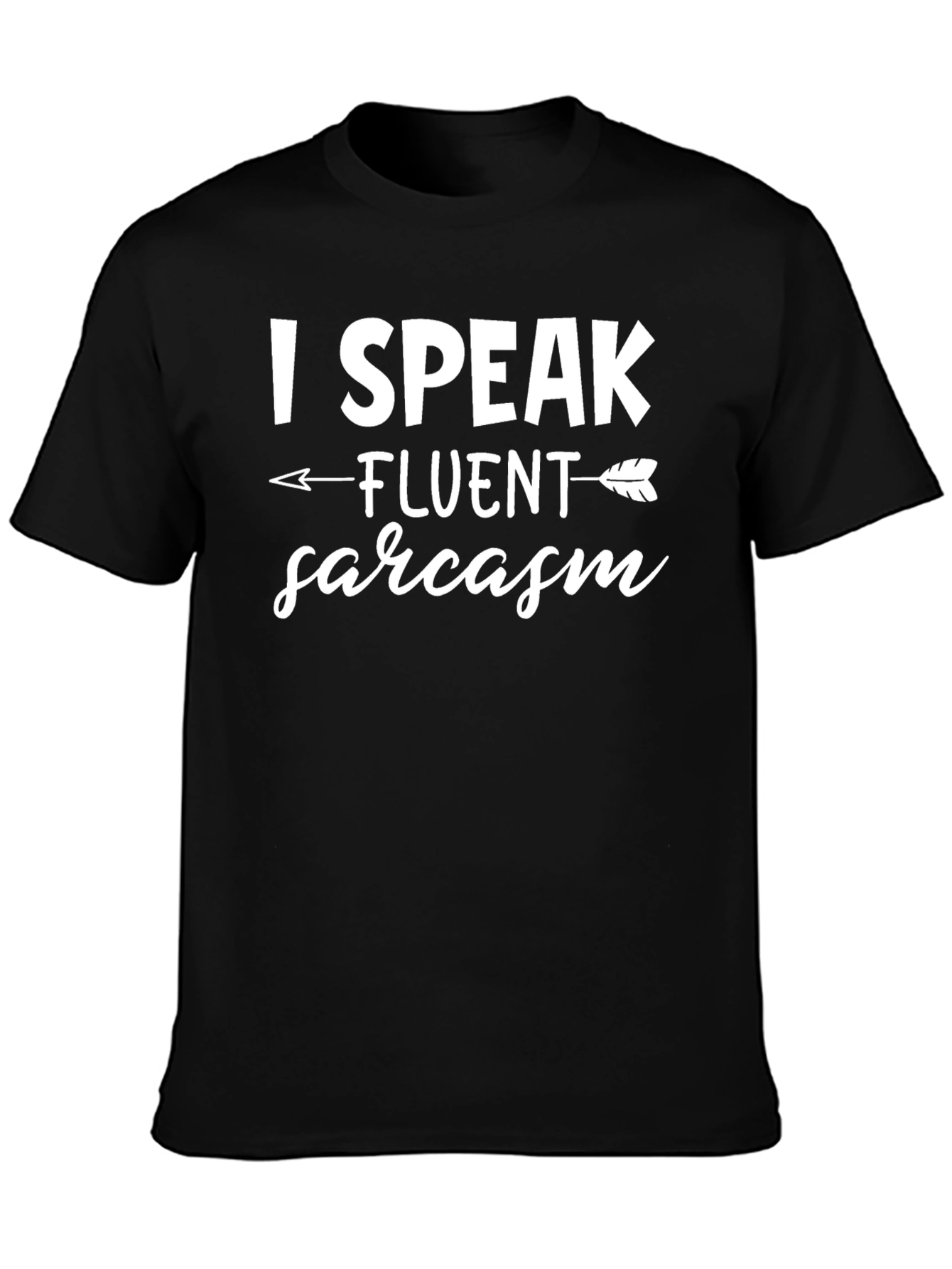 I Speak Fluent Sarcasm T-Shirt