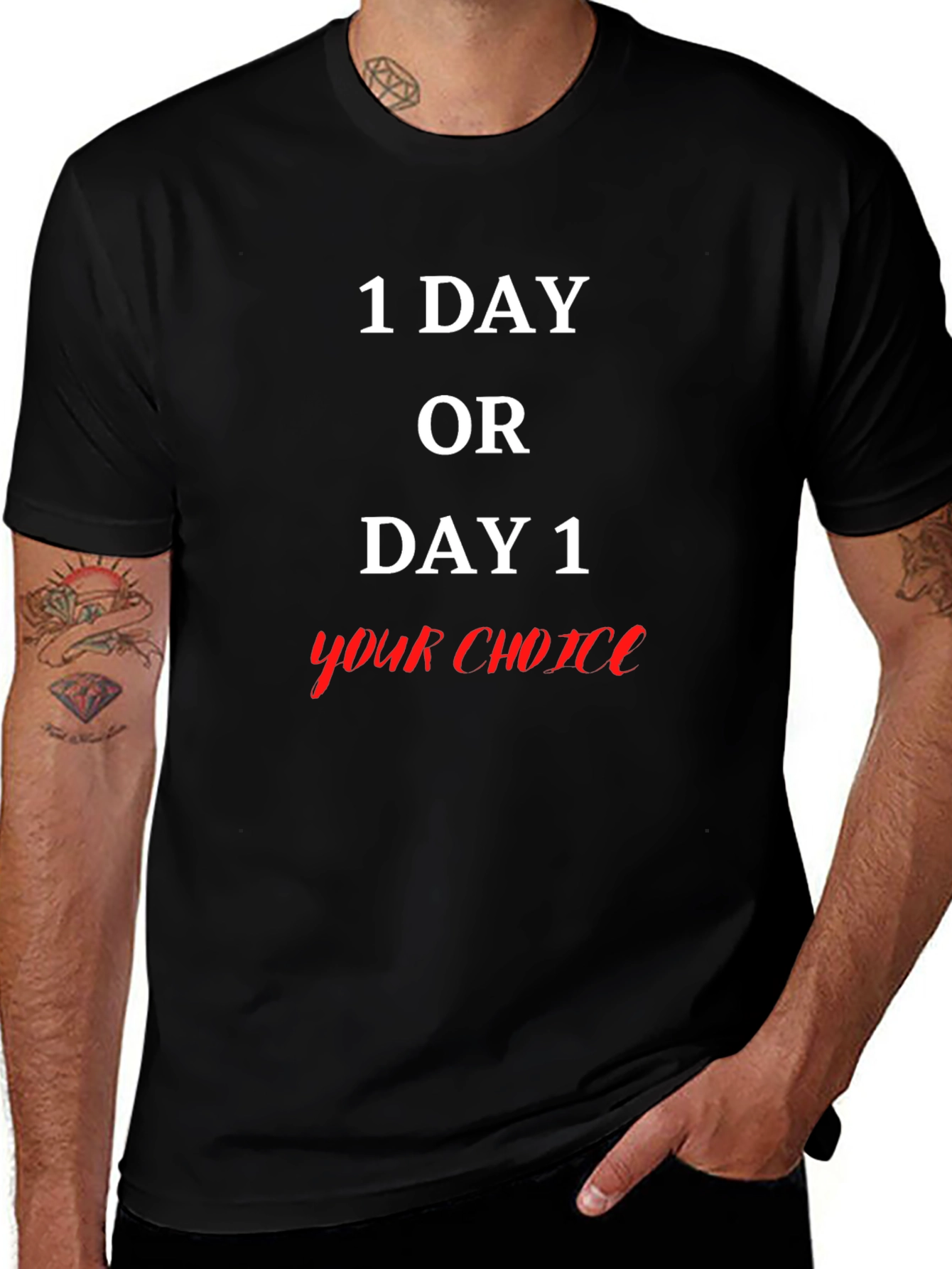1 Day Or Day 1 Your Choice Graphic T-Shirt