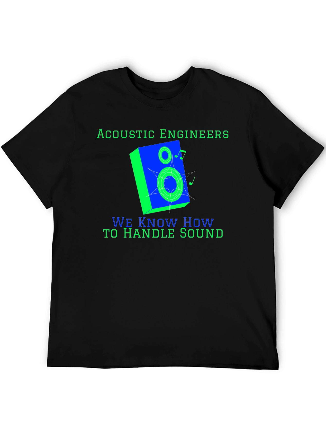 Acoustic Engineers Know How To Handle Sound T-Shirt