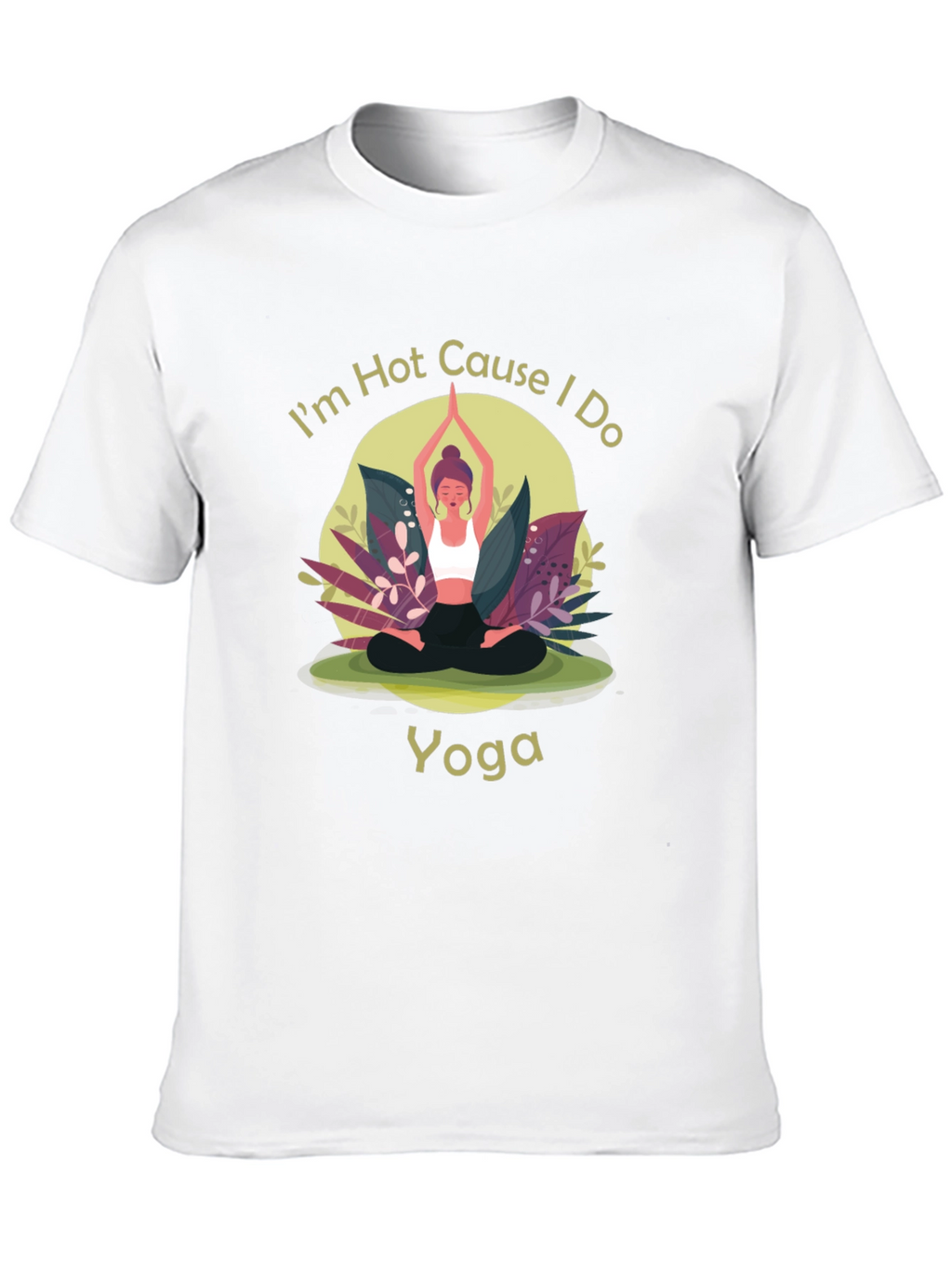 Yoga T-Shirt: Im Hot Cause I Do Yoga