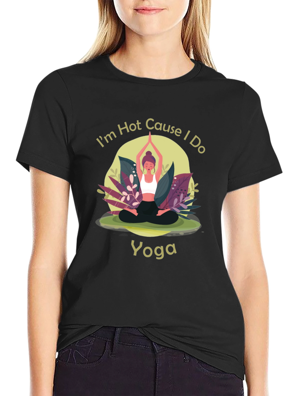 Yoga T-Shirt: Im Hot Cause I Do Yoga
