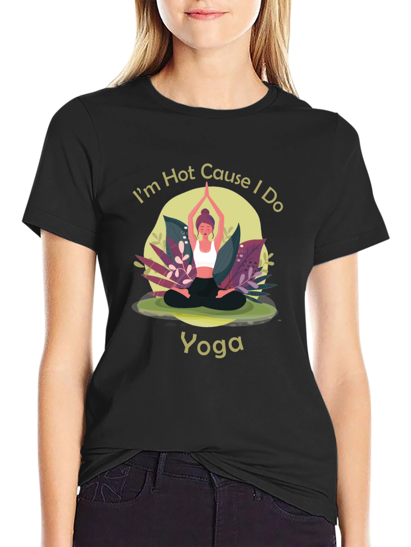 Yoga T-Shirt: Im Hot Cause I Do Yoga