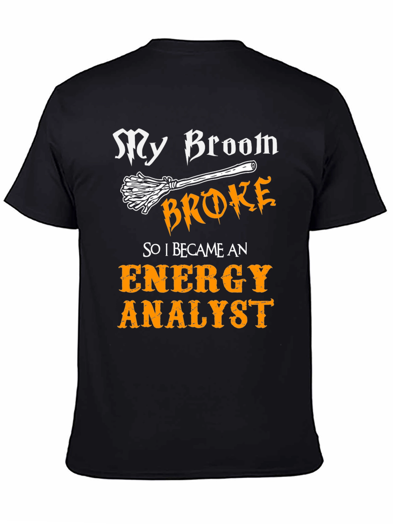 Funny Energy Analyst T-Shirt - Broken Broom Design