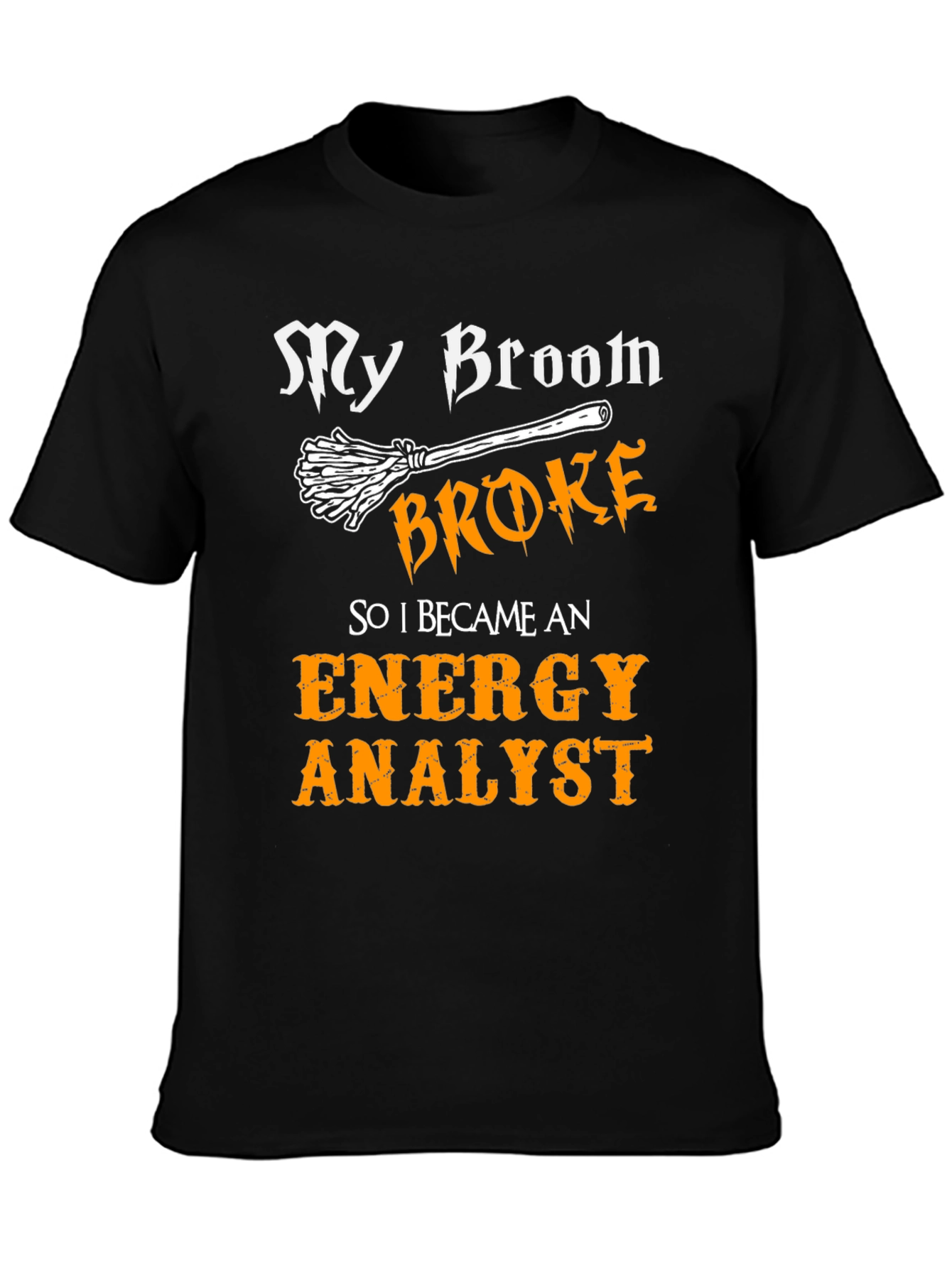 Funny Energy Analyst T-Shirt - Broken Broom Design