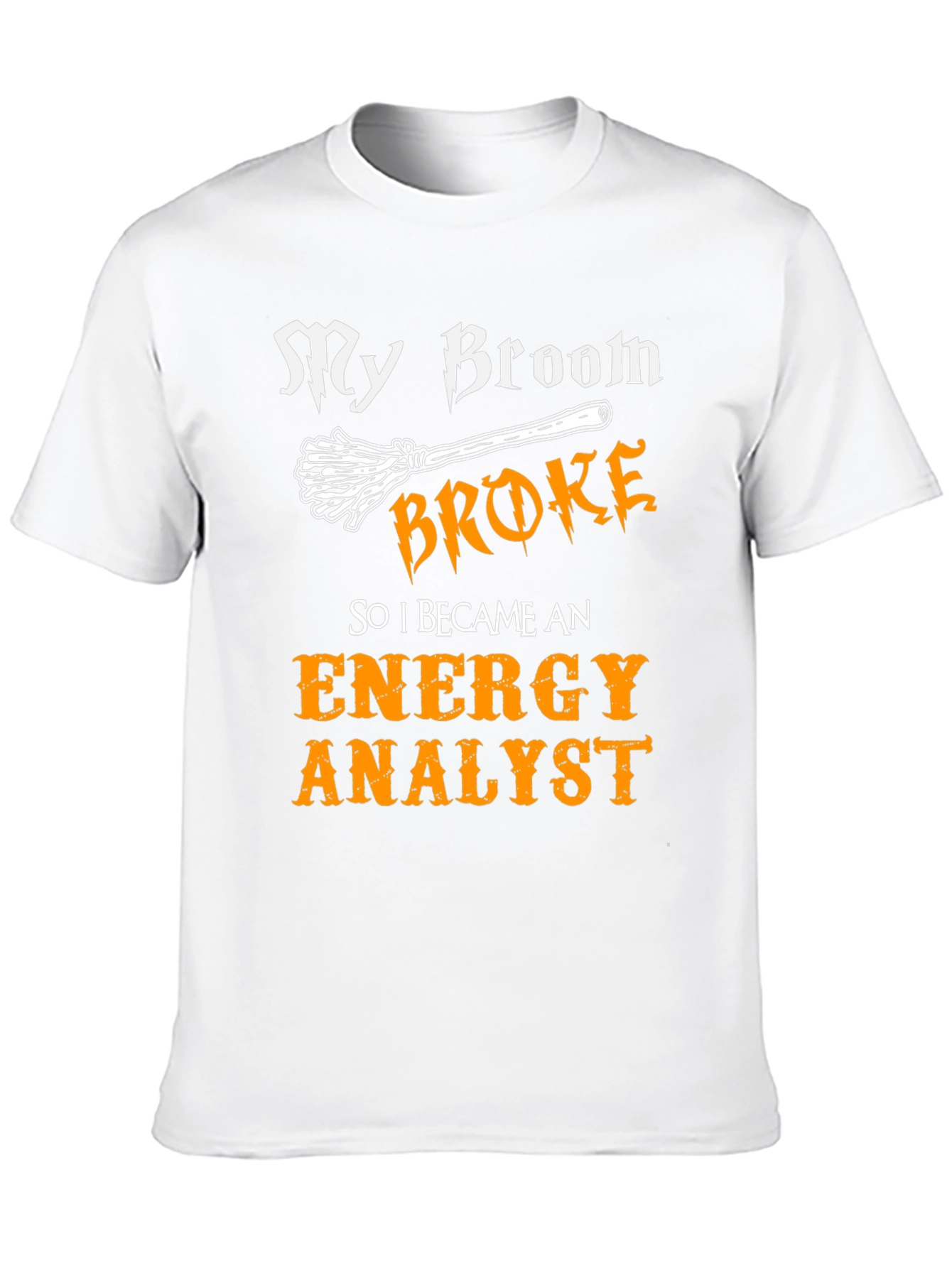 Funny Energy Analyst T-Shirt - Broken Broom Design