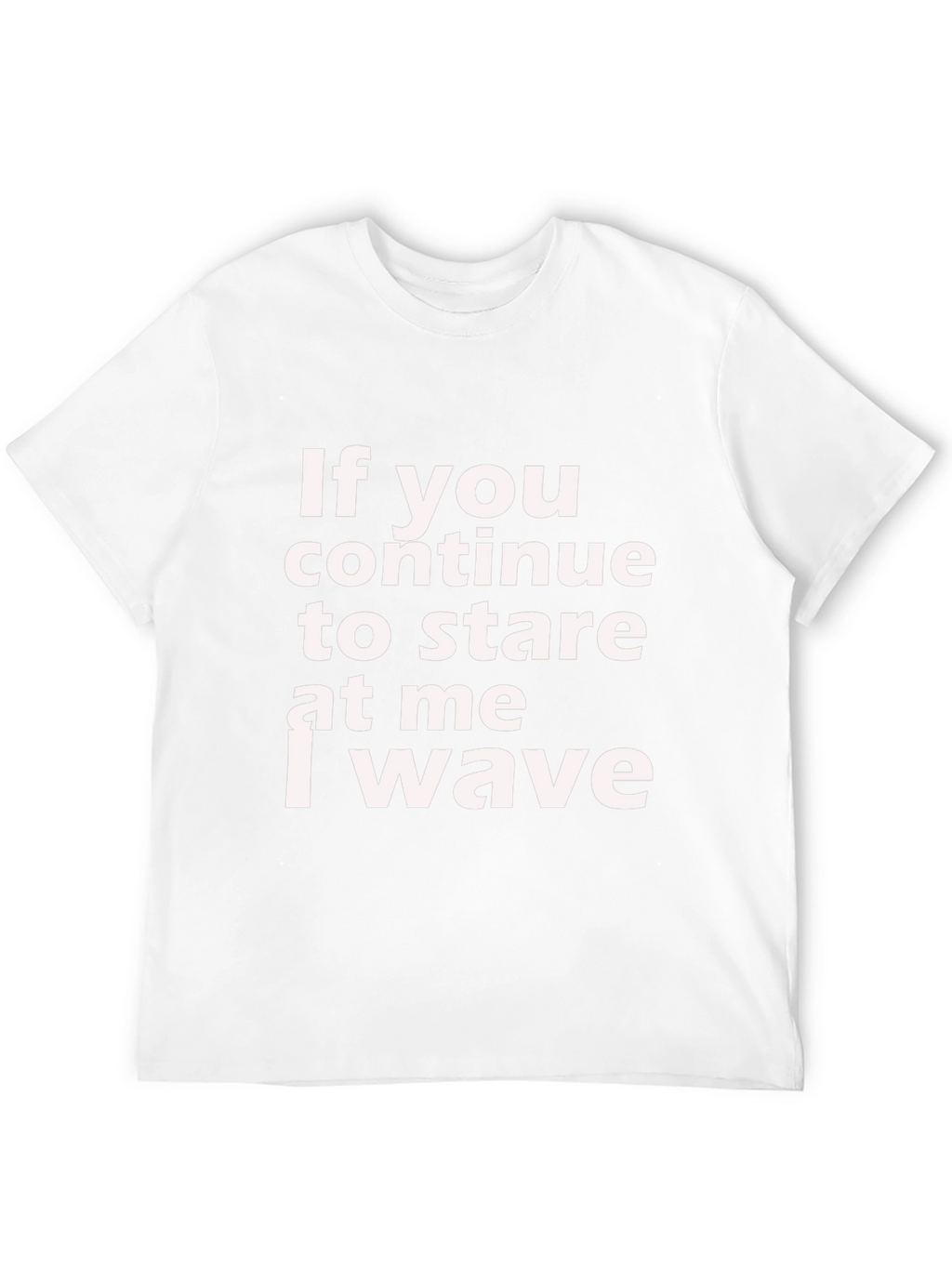 If You Stare I Wave Graphic Tee