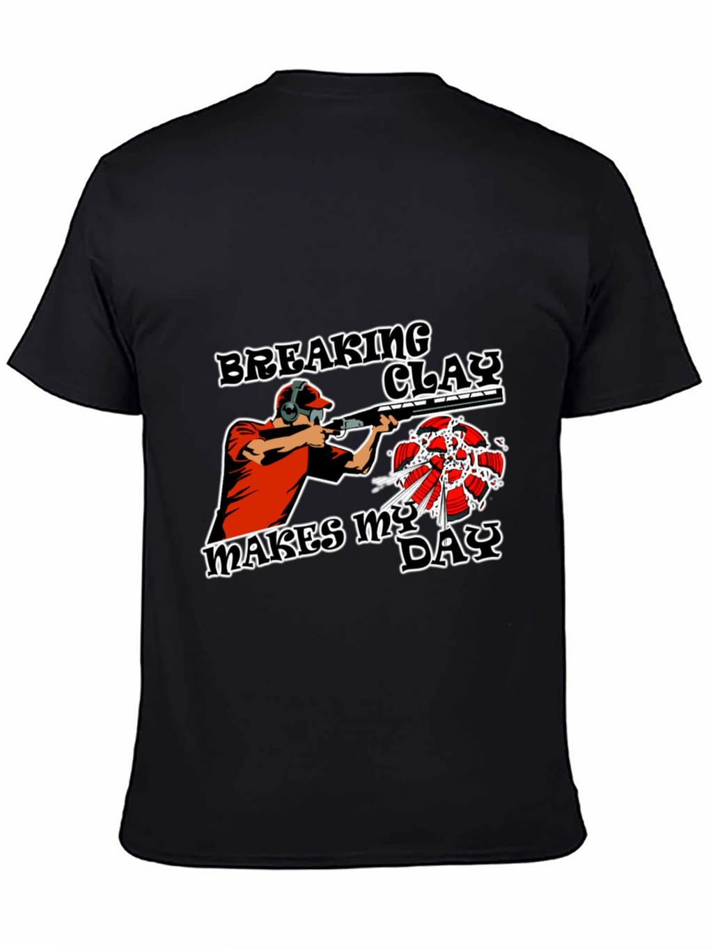 Breaking Clay Makes My Day T-Shirt