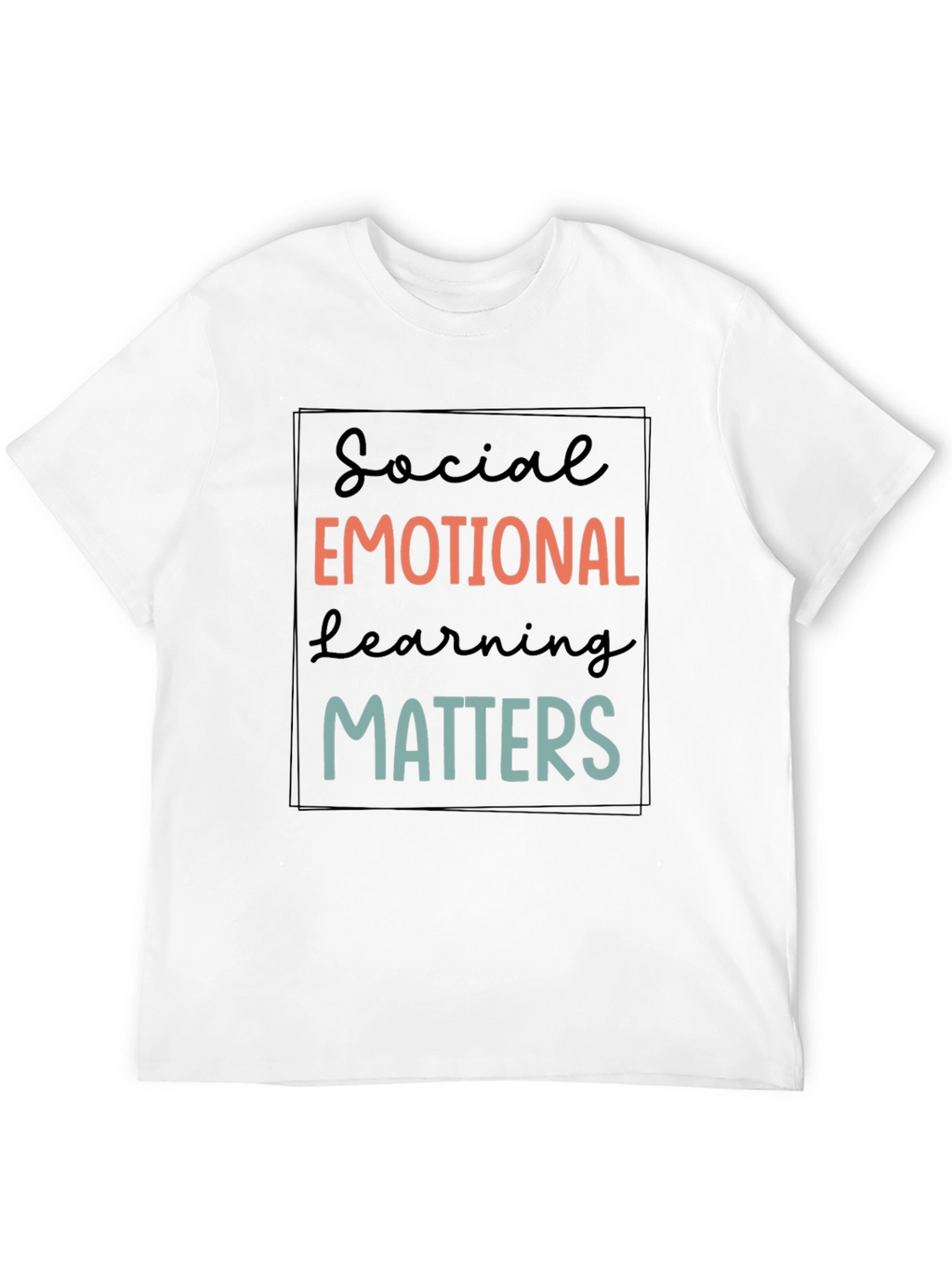 Social Emotional Learning Matters T-Shirt