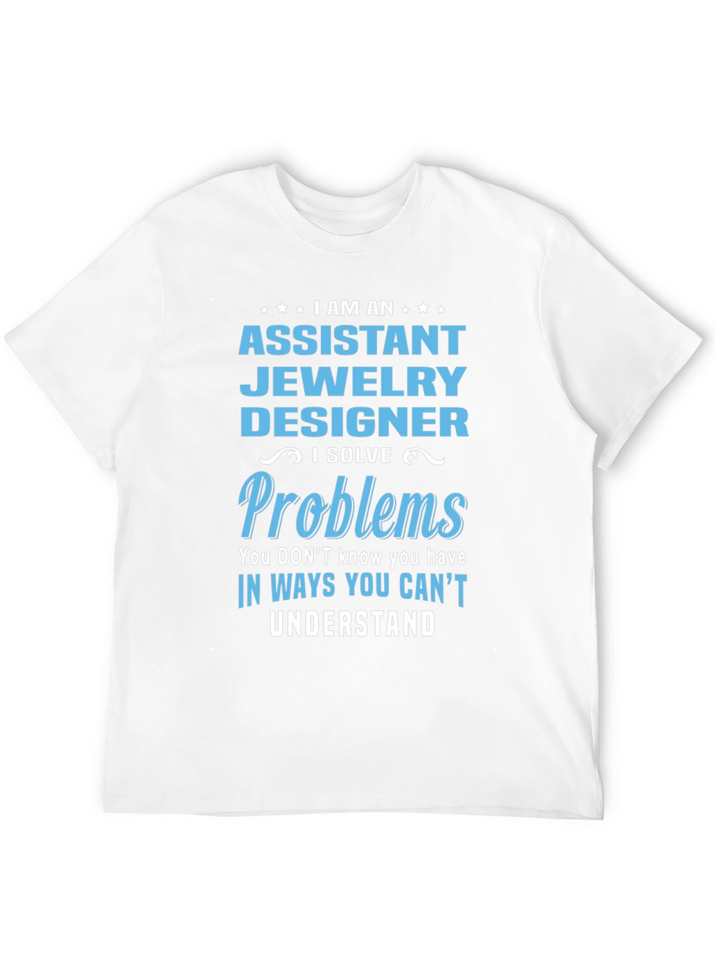 Assistant Jewelry Designer T-Shirt