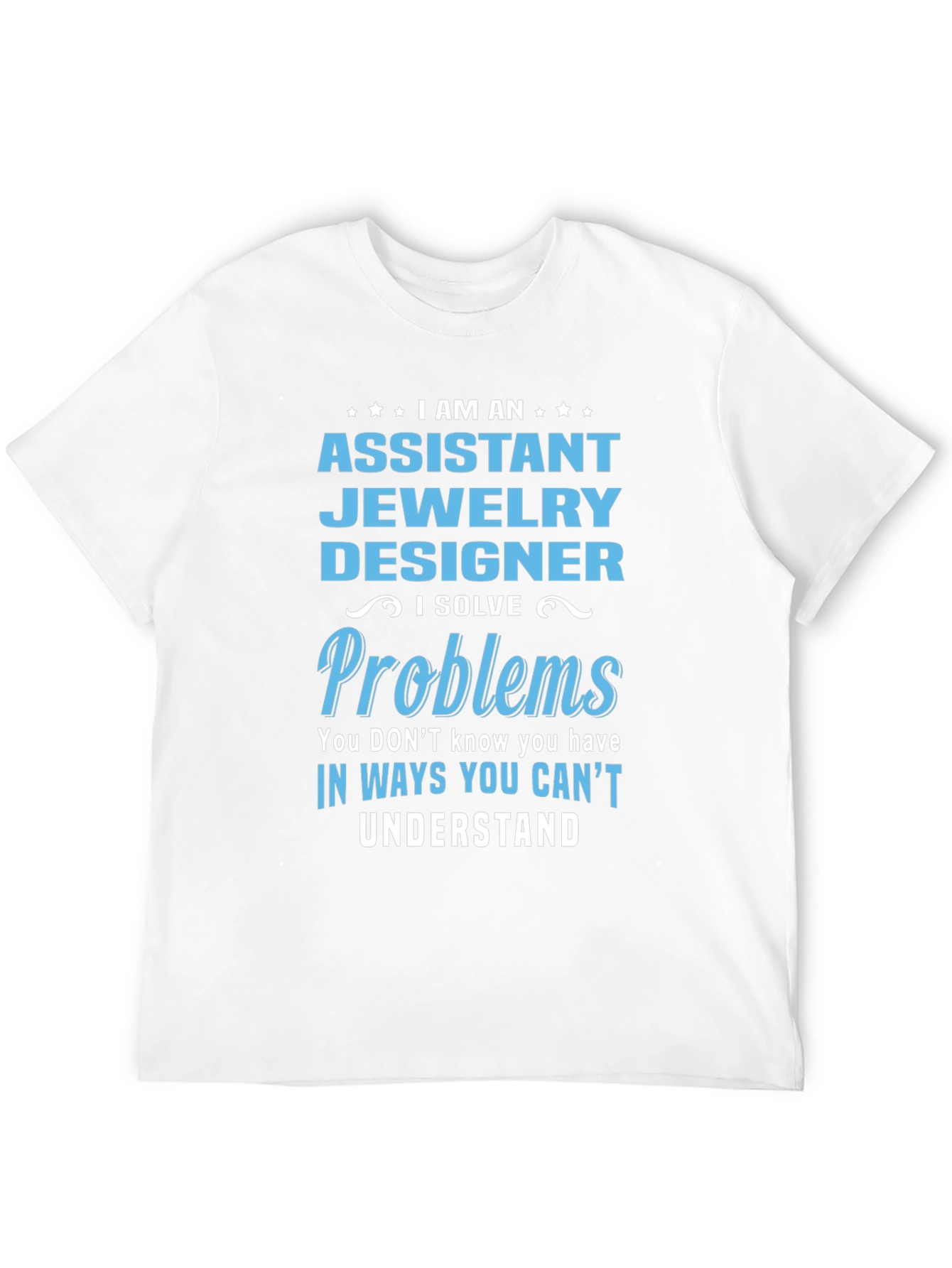 Assistant Jewelry Designer T-Shirt
