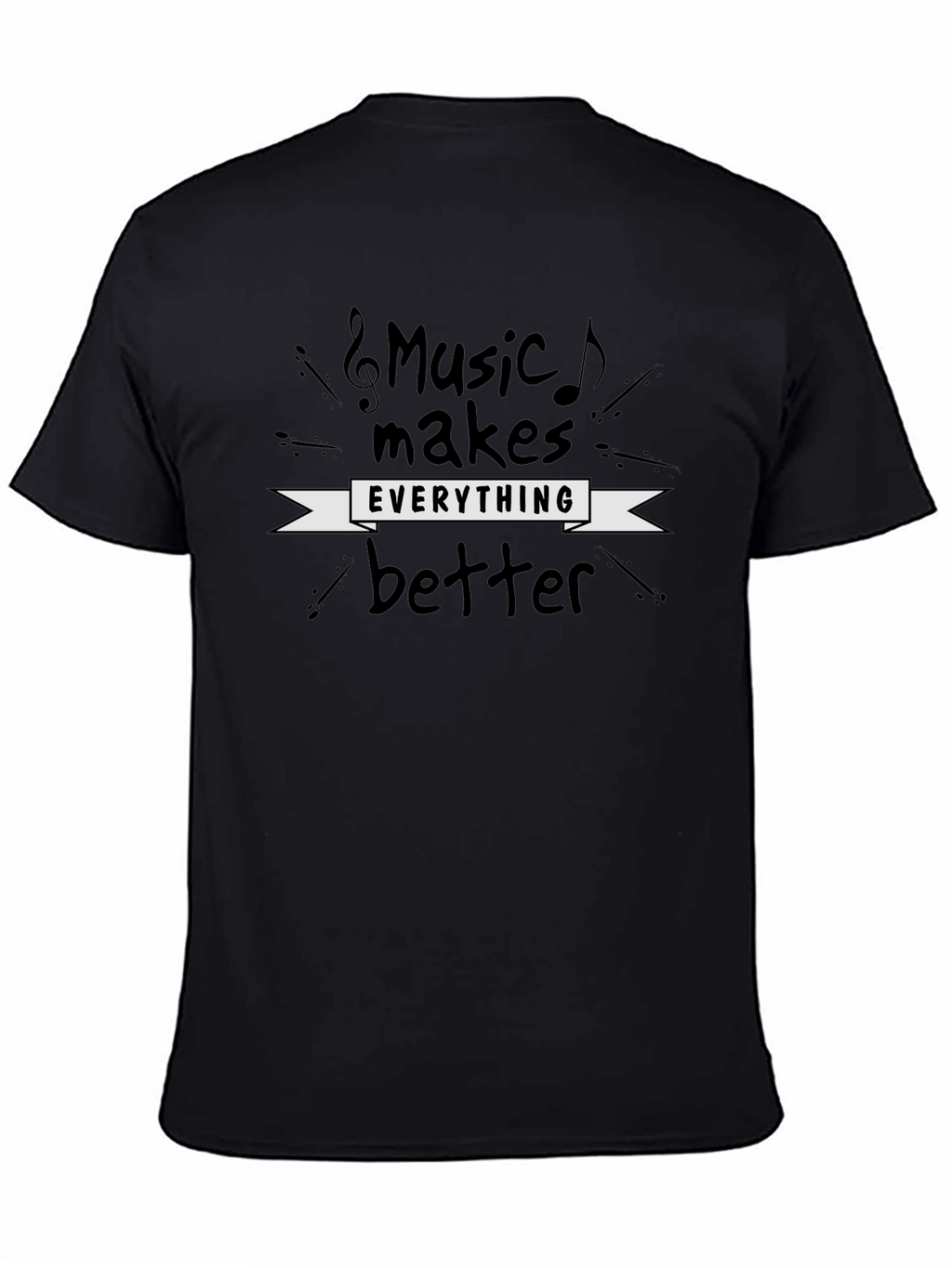 Music Makes Everything Better - Graphic Tee