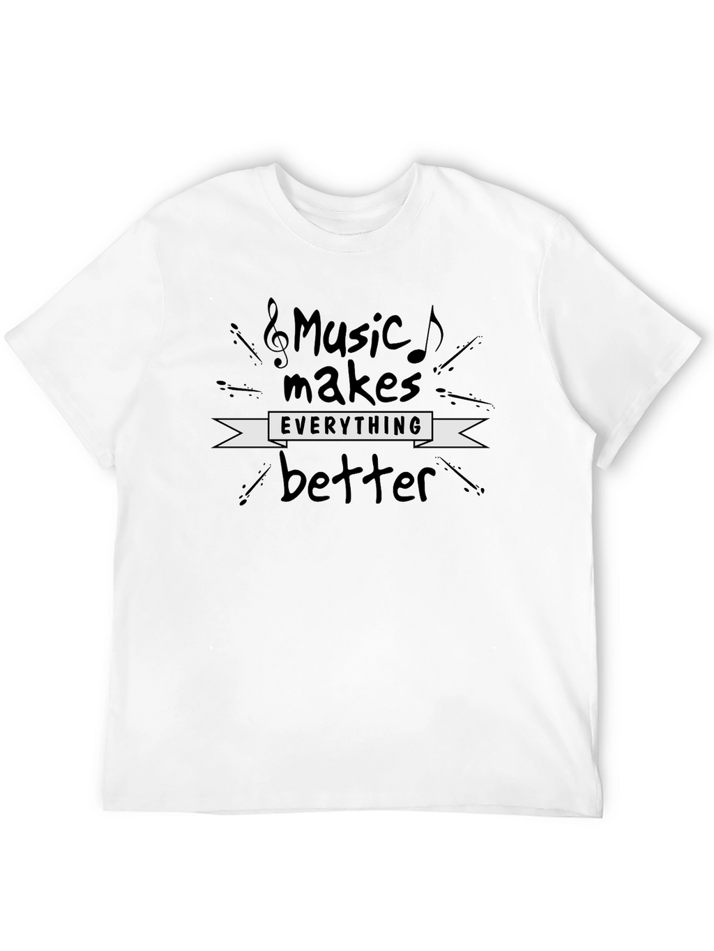 Music Makes Everything Better - Graphic Tee