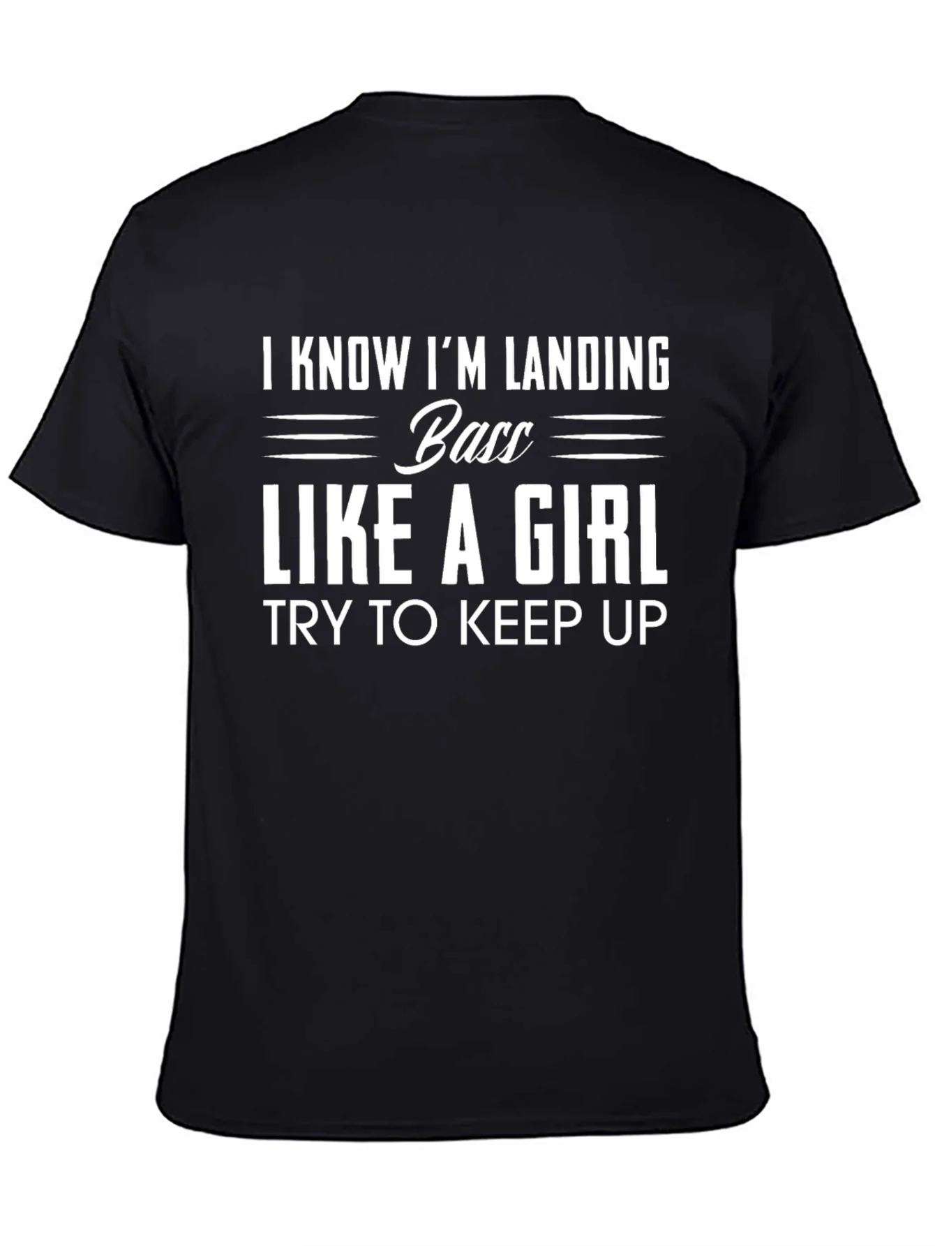 Funny Fishing T-Shirt - Landing Bass Like a Girl Tee