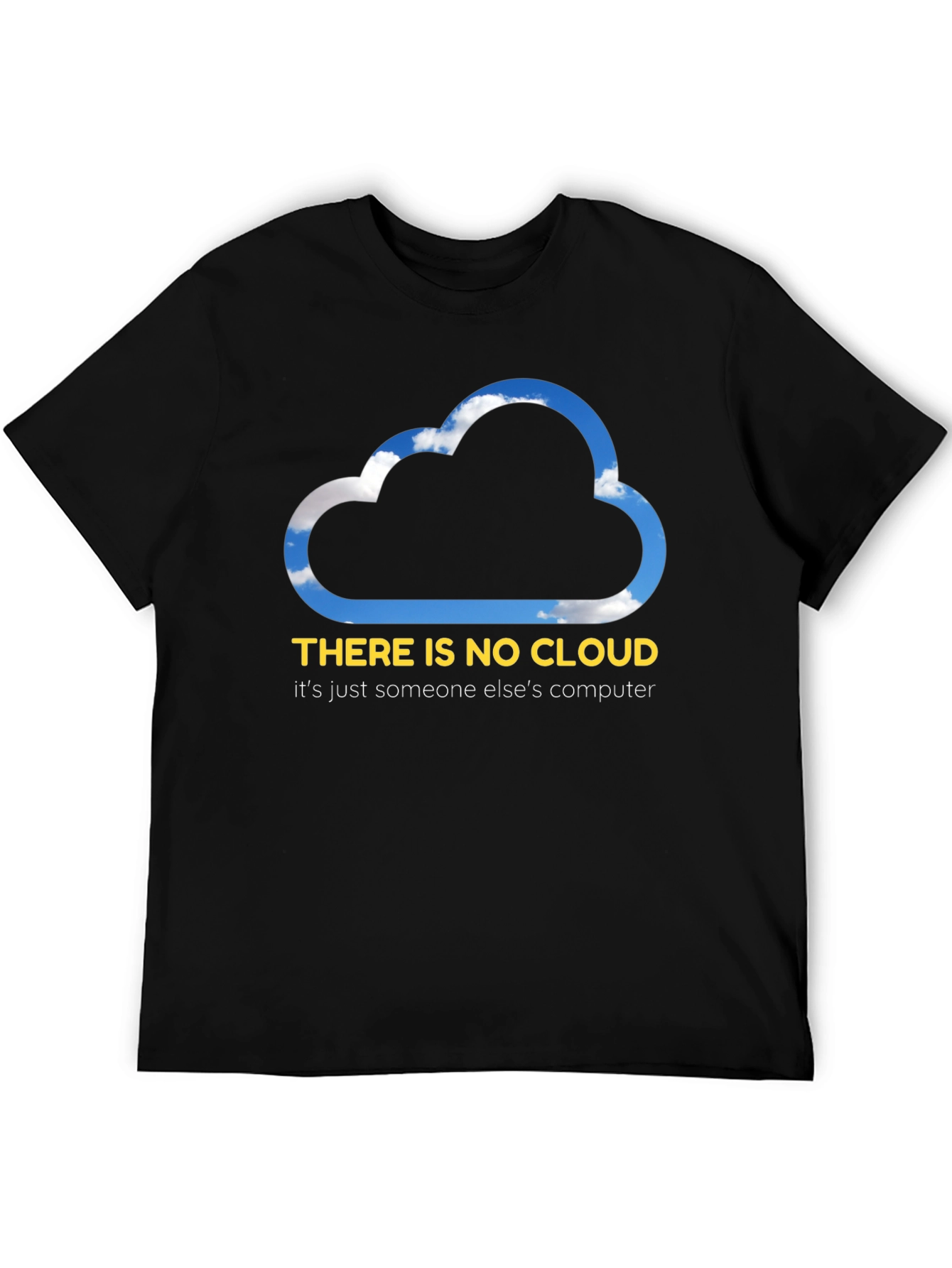 Funny Cloud Computing T-Shirt - There is No Cloud