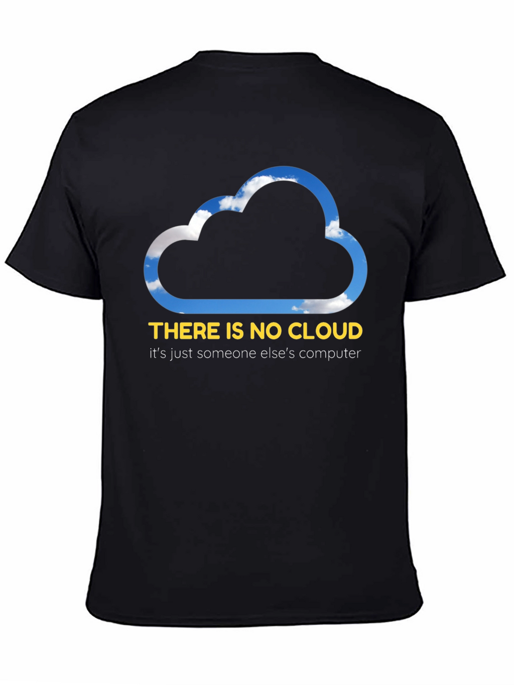 Funny Cloud Computing T-Shirt - There is No Cloud