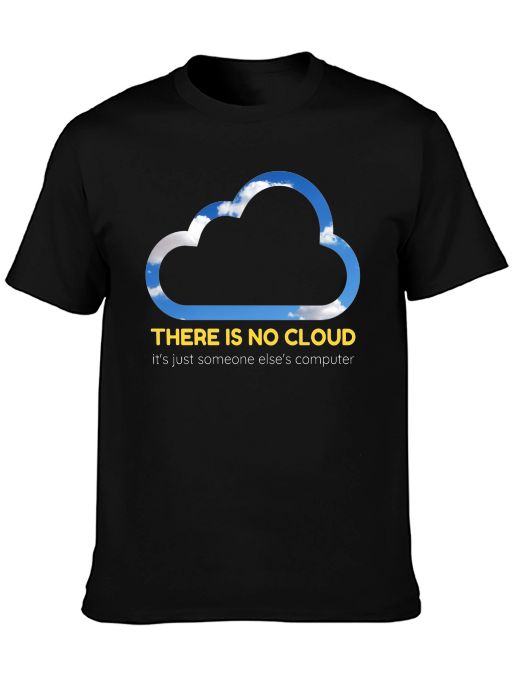Funny Cloud Computing T-Shirt - There is No Cloud