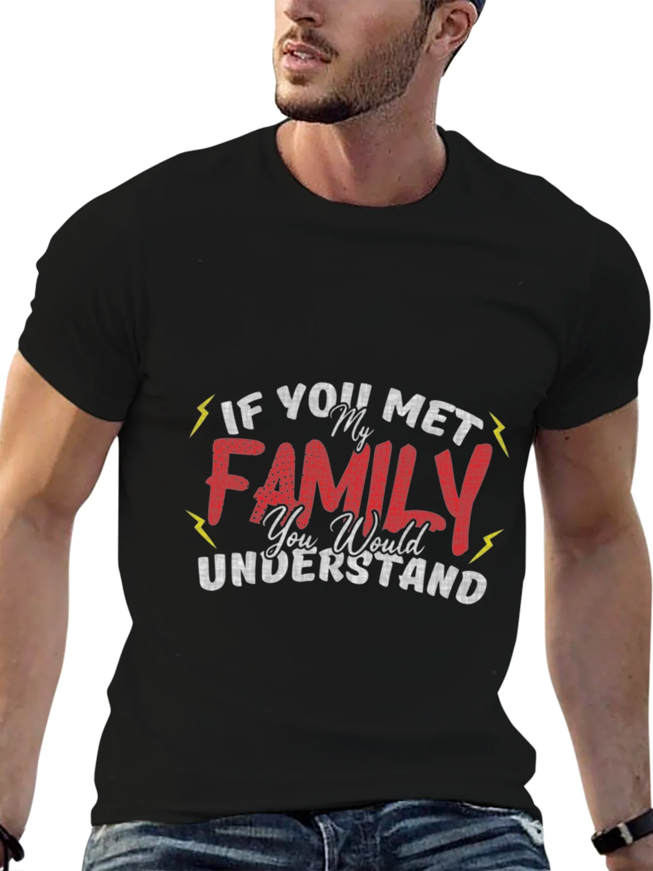 Funny Family T-Shirt - If You Met My Family You Would Understand