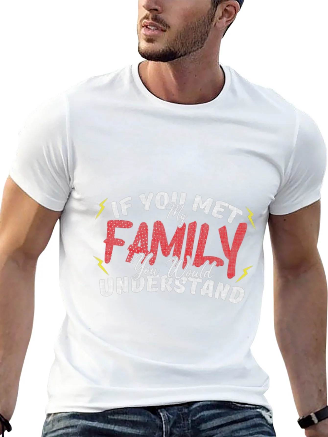 Funny Family T-Shirt - If You Met My Family You Would Understand