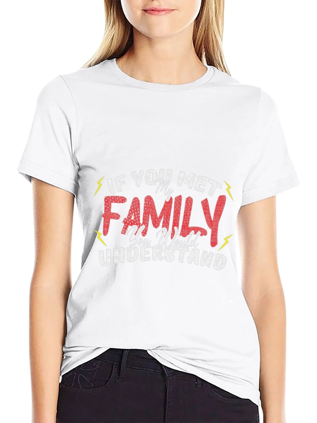 Funny Family T-Shirt - If You Met My Family You Would Understand