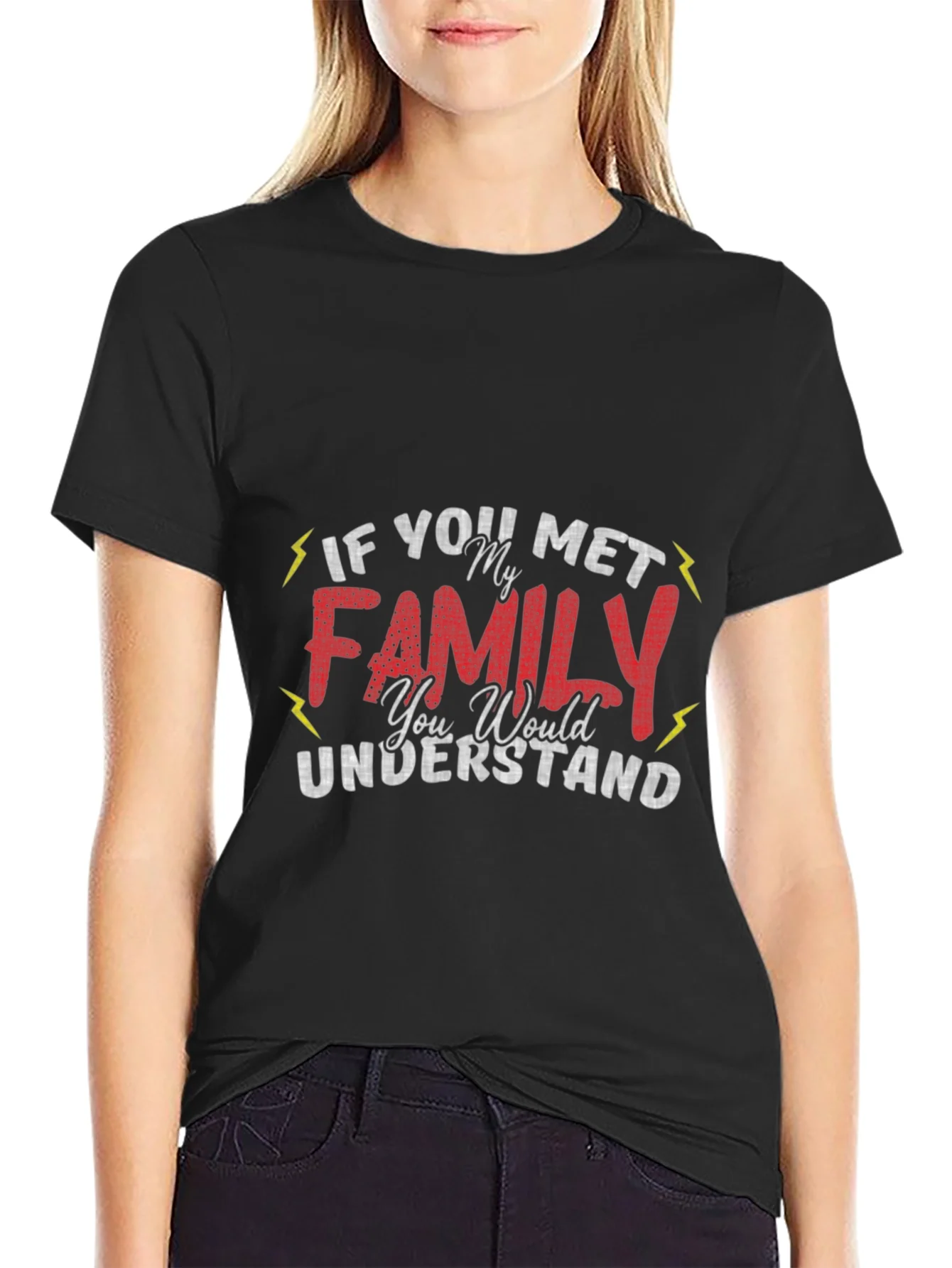 Funny Family T-Shirt - If You Met My Family You Would Understand