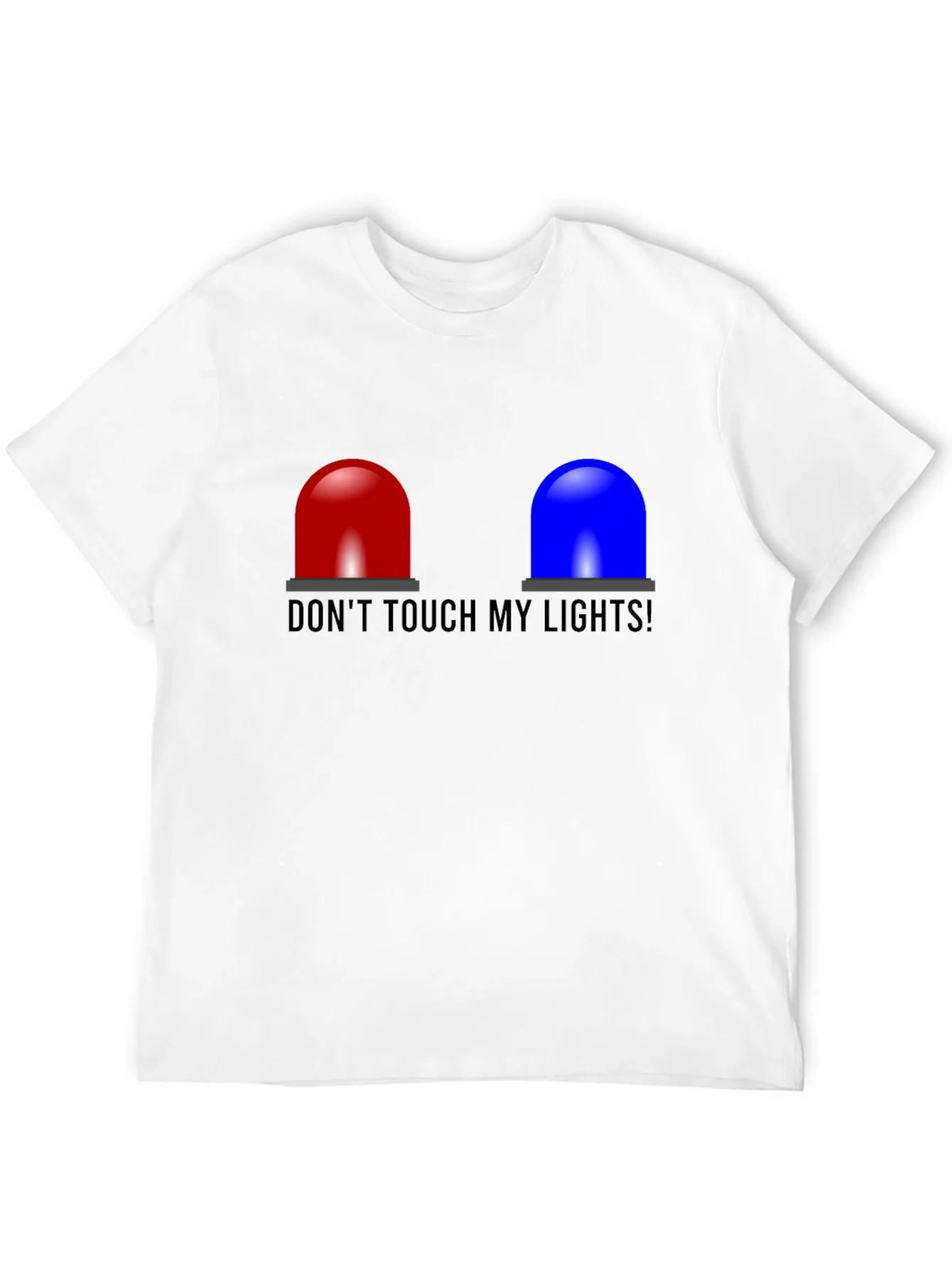 Dont Touch My Lights T-Shirt - Funny Cop Siren Tee