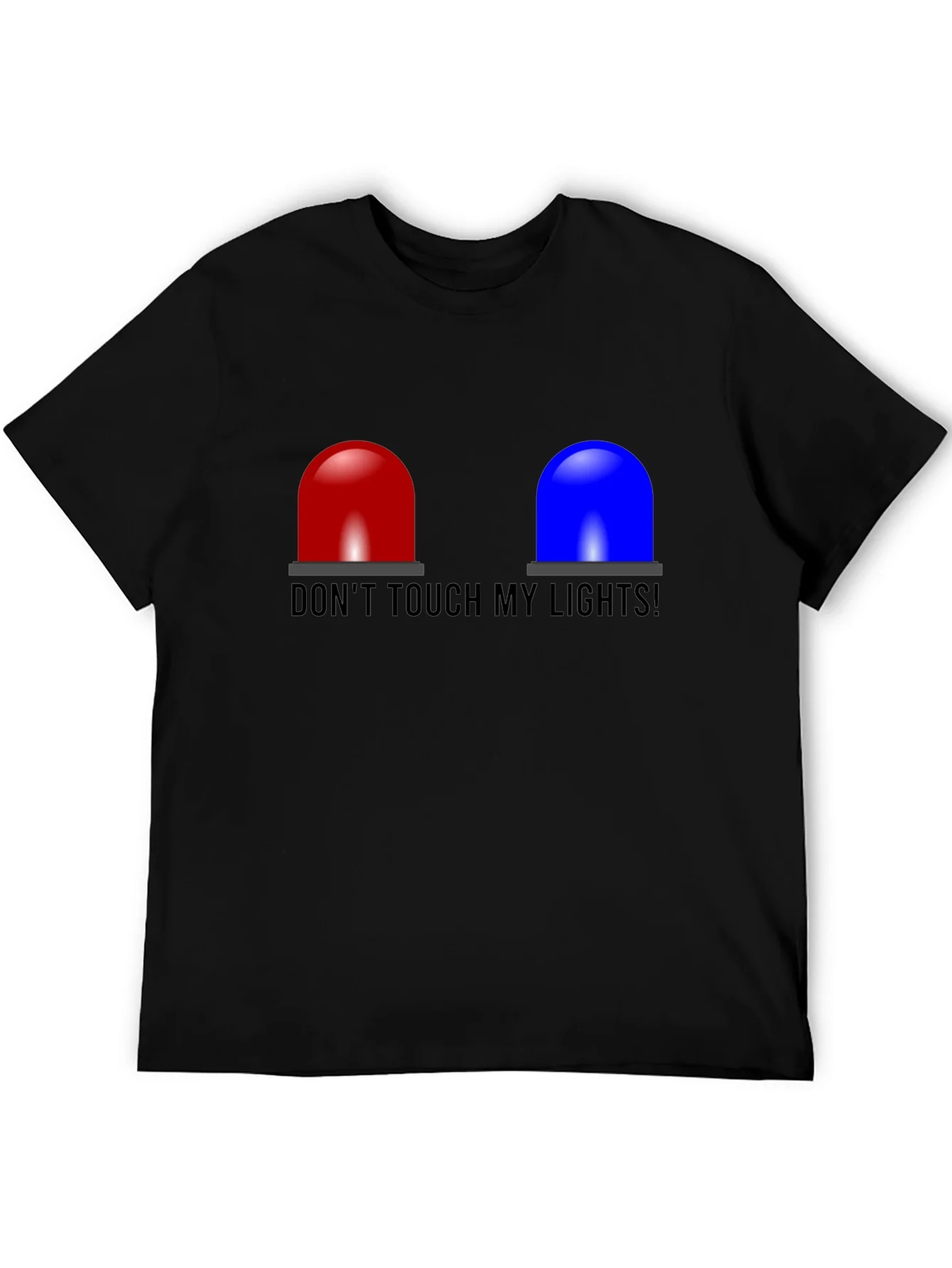 Dont Touch My Lights T-Shirt - Funny Cop Siren Tee