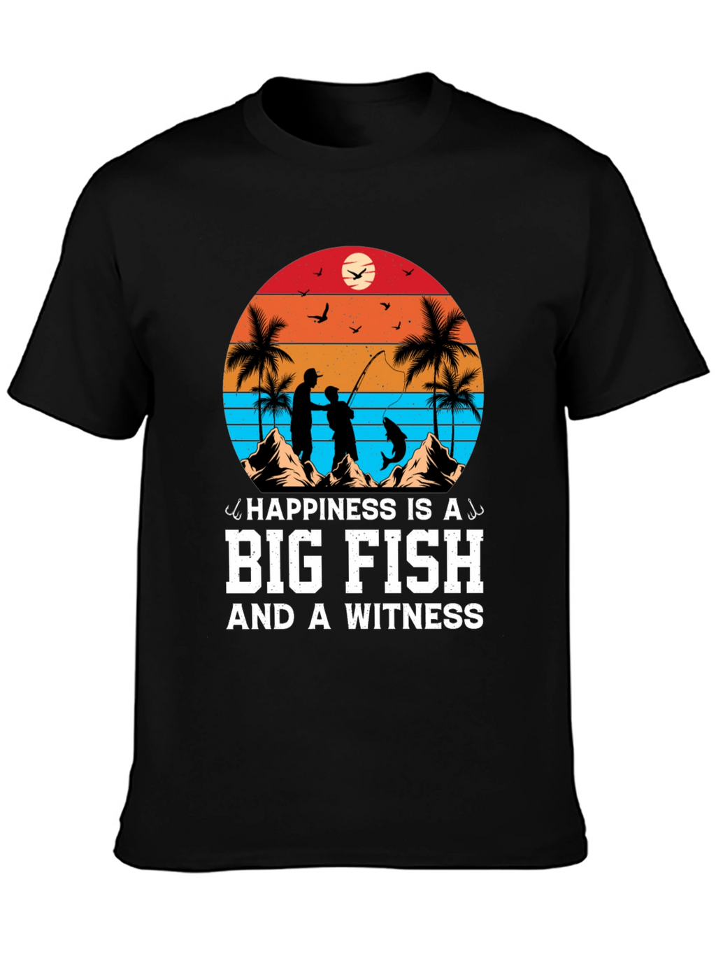 Happiness is a Big Fish T-Shirt