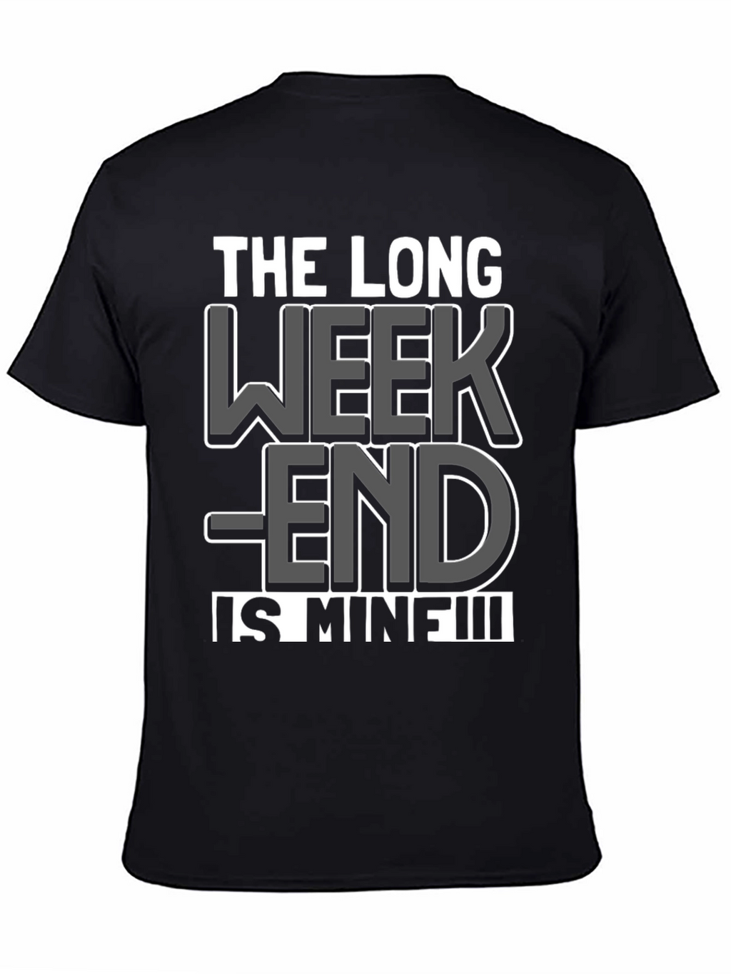 The Long Weekend Is Mine T-Shirt - Black