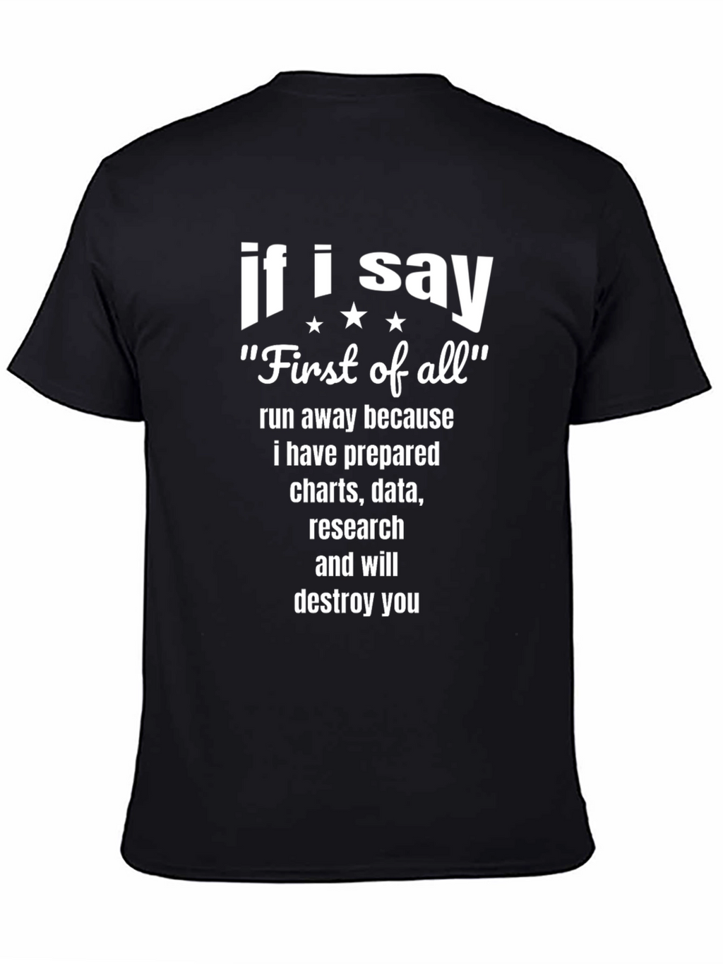 If I Say First of All Funny T-Shirt