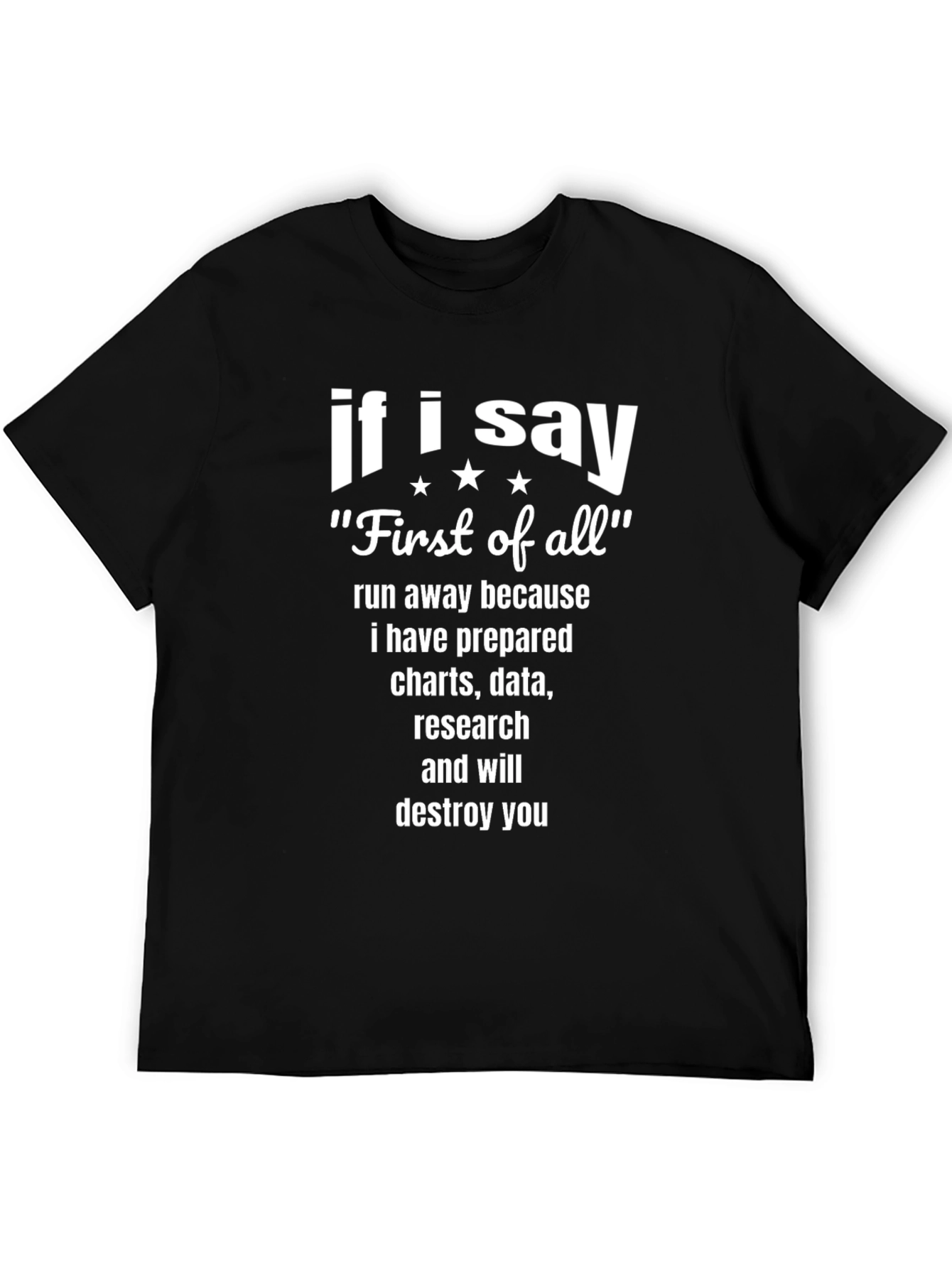 If I Say First of All Funny T-Shirt