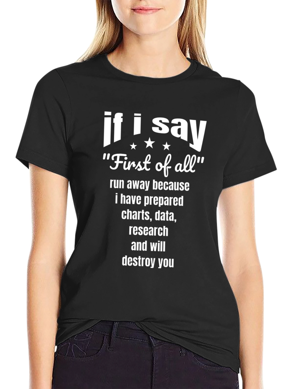 If I Say First of All Funny T-Shirt