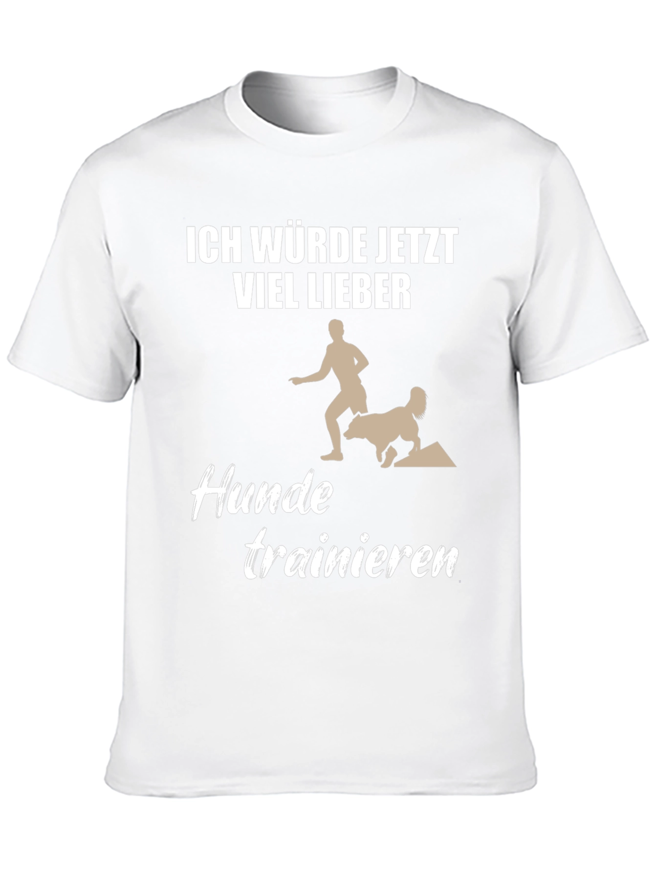 Dog Training T-Shirt - Ich Würde Jetzt Viel Lieber