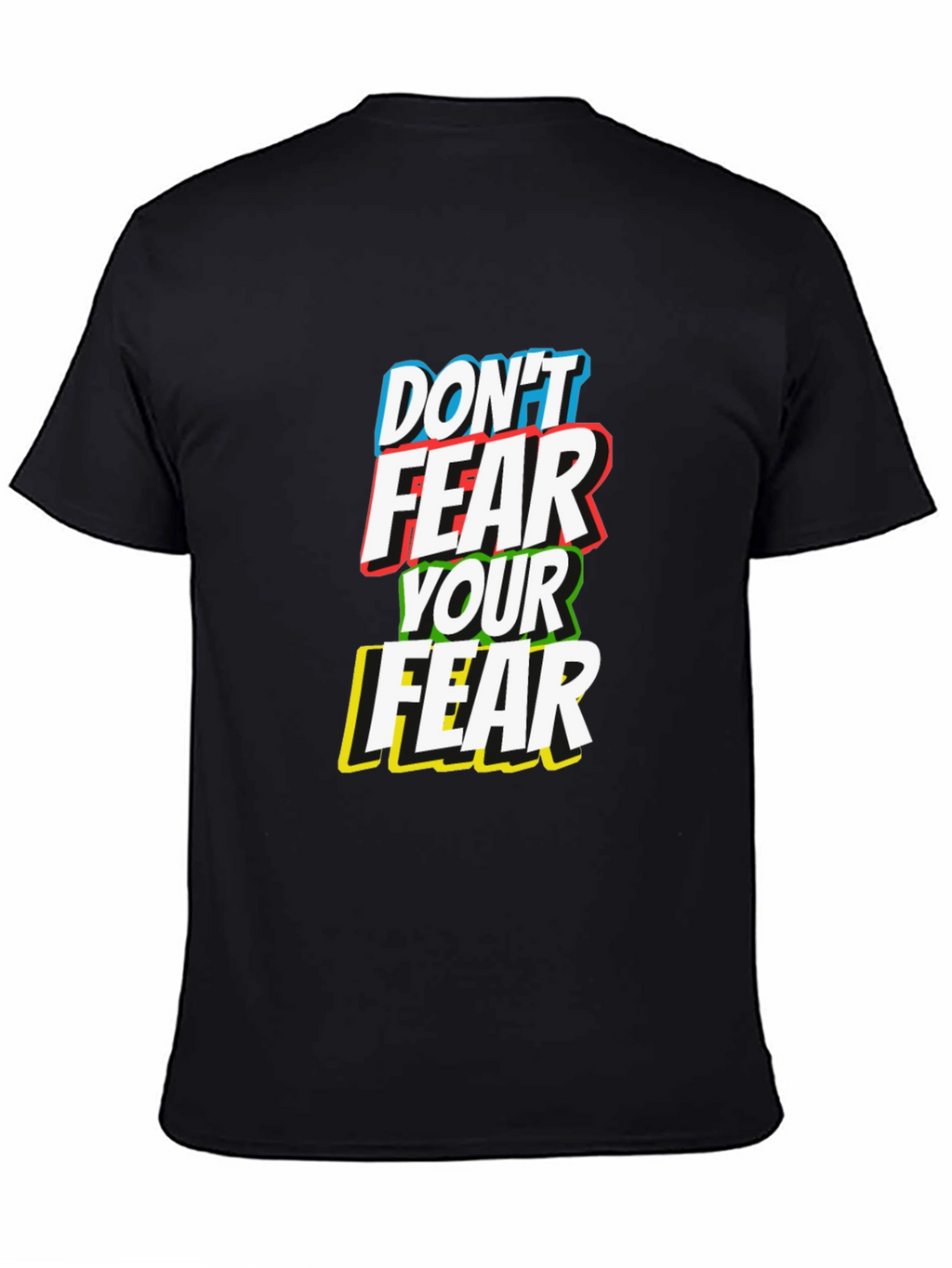 Dont Fear Your Fear T-Shirt